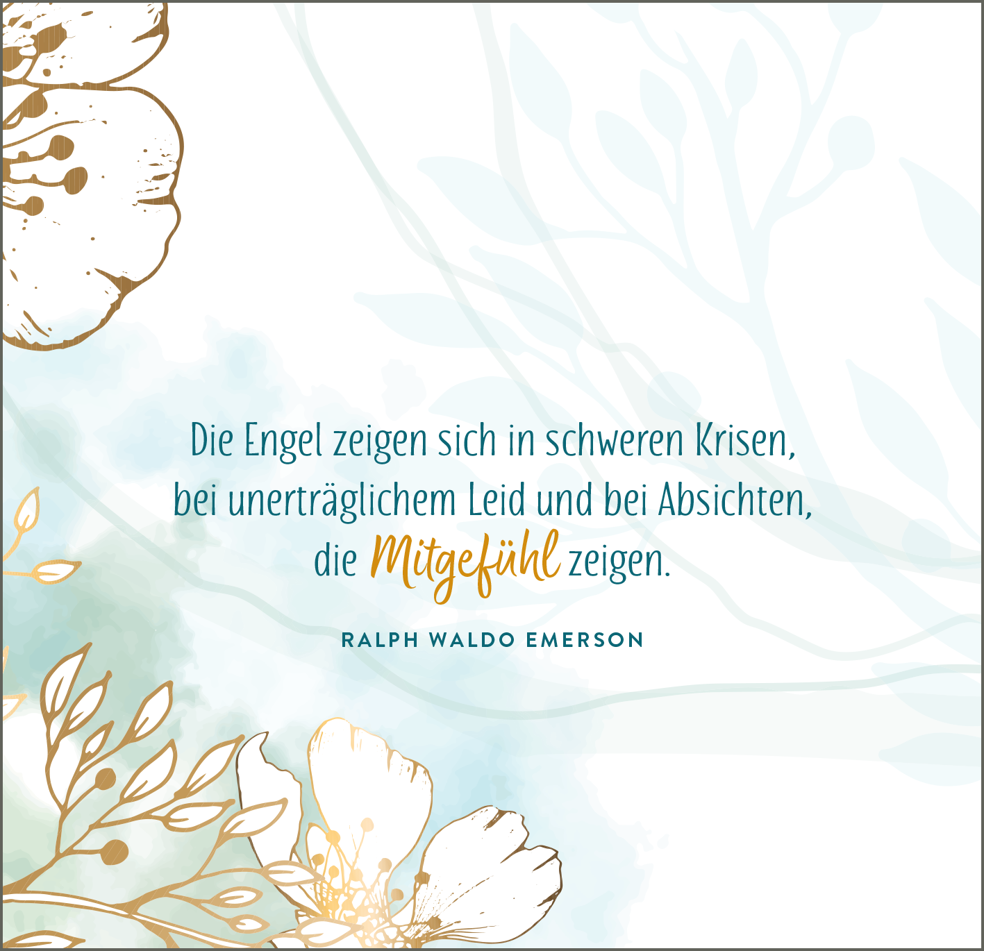 Gezeigt wird eine Innen- oder Zusatzansicht von „Engelsbotschaften“. Die Gestaltung umfasst sanfte, aquarellartige Blau- und Grüntöne, ergänzt durch feine, goldene Linien und florale Elemente. Im zentralen Bereich befindet sich ein Zitat von Ralph Waldo Emerson in einer eleganten, gut lesbaren Schrift. Der Text, der in dunkelblauer und golden schimmernder Schriftfarbe gehalten ist, vermittelt eine Botschaft des Mitgefühls und der Unterstützung.