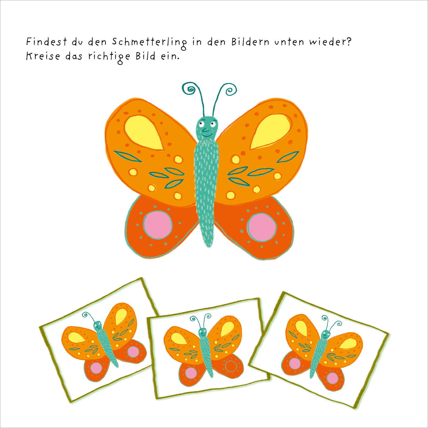 Gezeigt wird eine Innen- oder Zusatzansicht von „Mein dicker Frühlings-Rätselblock“. Zentrales Element ist ein farbenfroher Schmetterling in Orange-, Gelb- und Grüntönen, der in der Mitte abgebildet ist. Darunter befinden sich drei kleinere Bilder des Schmetterlings, jeweils in rechteckigen, umrandeten Kästchen. Der obere Text in verspielter Schrift fordert dazu auf, den Schmetterling in den Bildern wiederzufinden. Der Hintergrund ist schlicht und hell, um die Illustrationen...