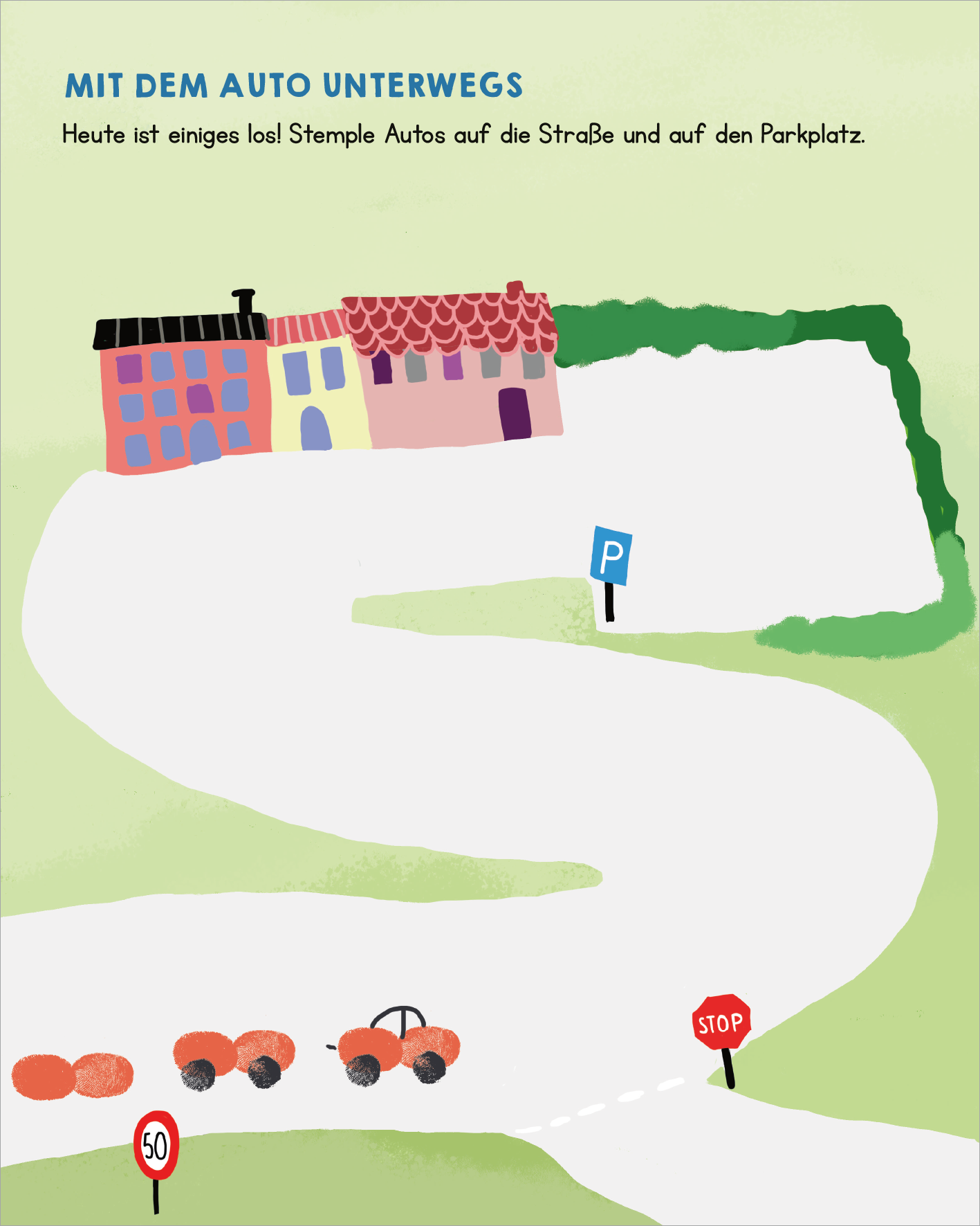 Gezeigt wird eine Innen- oder Zusatzansicht von „Meine allerersten Fingerstempel Fahrzeuge“. Die Illustration zeigt eine kurvenreiche Straße mit zwei rot-orangefarbenen Autos, einem Stoppschild und einem Geschwindigkeitsbegrenzungsschild. Im Hintergrund sind farbenfrohe Häuser in erdigen Tönen abgebildet. Der Text „MIT DEM AUTO UNTERWEGS“ steht oben in einer kindgerechten Schriftart und eine einfache, verschnörkelte Schrift weist darauf hin, dass Kinder heute Autos stempeln sollen.