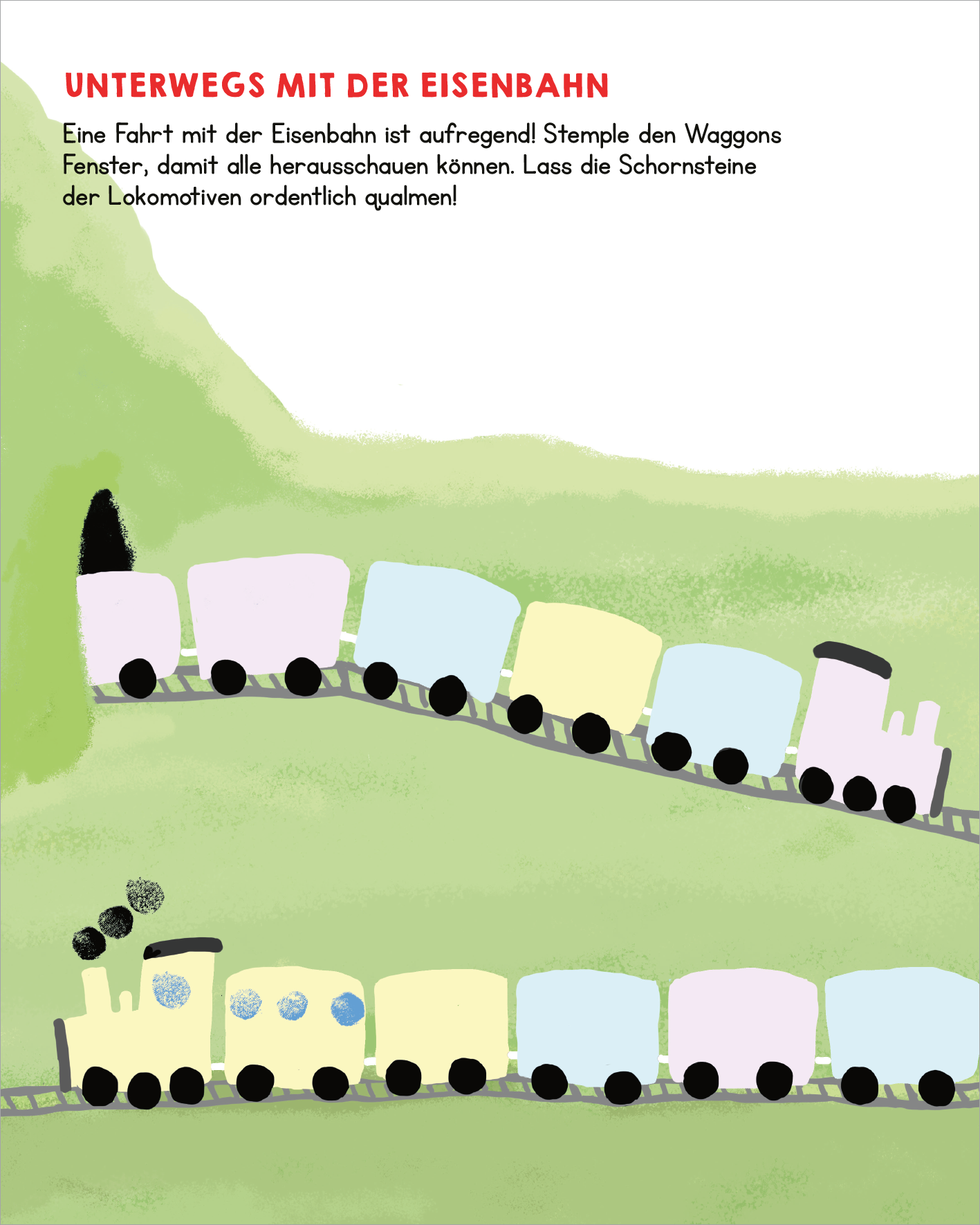 Gezeigt wird eine Innen- oder Zusatzansicht von „Meine allerersten Fingerstempel Fahrzeuge“. Die Illustration zeigt eine farbenfrohe Szene mit mehreren Zügen, die auf einer grünen Hügellandschaft fahren. Die Lokomotive ist in sanften Gelbtönen mit schwarzen Akzenten dargestellt, während die Waggons in Pastellfarben wie Blau und Rosa gefärbt sind. Oben steht der Titel „Unterwegs mit der Eisenbahn“ in klarer, schwarzer typografischer Schrift.