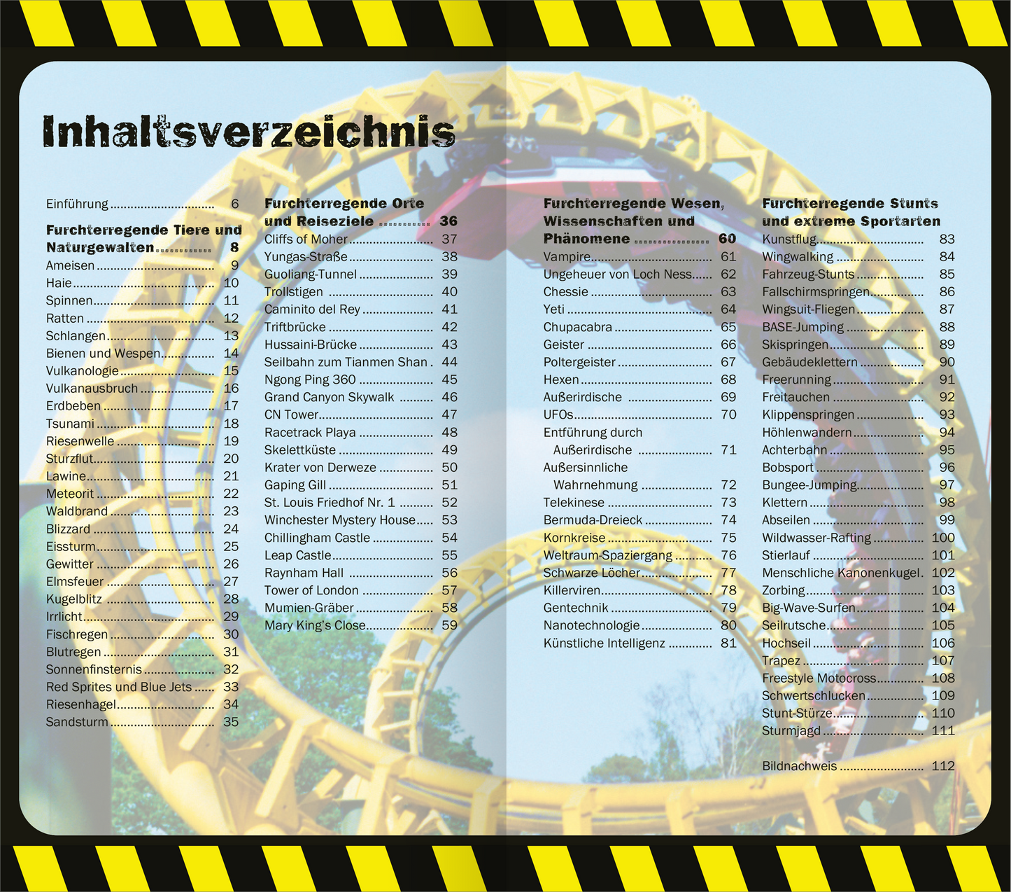 Gezeigt wird eine Innen- oder Zusatzansicht von „Die 100 furchterregendsten Dinge der Welt“. Die Seite zeigt ein Inhaltsverzeichnis, das in einer klaren, gut lesbaren Schriftart gehalten ist. Die Überschrift „Inhaltsverzeichnis“ ist fett und auffällig platziert. Der Hintergrund ist in sanften Farben gehalten, während eine schwarz-gelbe Warnbalkengrafik am Rand für visuelle Spannung sorgt. Die Auflistung der Themen ist übersichtlich gegliedert und umfasst verschiedene...
