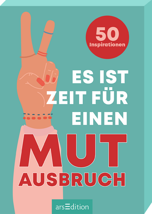 Das Cover zeigt eine illustrative Hand mit einem Victory-Zeichen vor einem türkisfarbenen Hintergrund. Der Titel „ES IST ZEIT FÜR EINEN MUT AUSBRUCH“ ist in großen, weißen und roten Buchstaben hervorgehoben, wobei „MUT“ besonders betont wird. Oben links befindet sich ein roter Kreis mit der Aufschrift „50 Inspirationen“. Ganz unten mittig steht der Logoschriftzug von arsEdition.