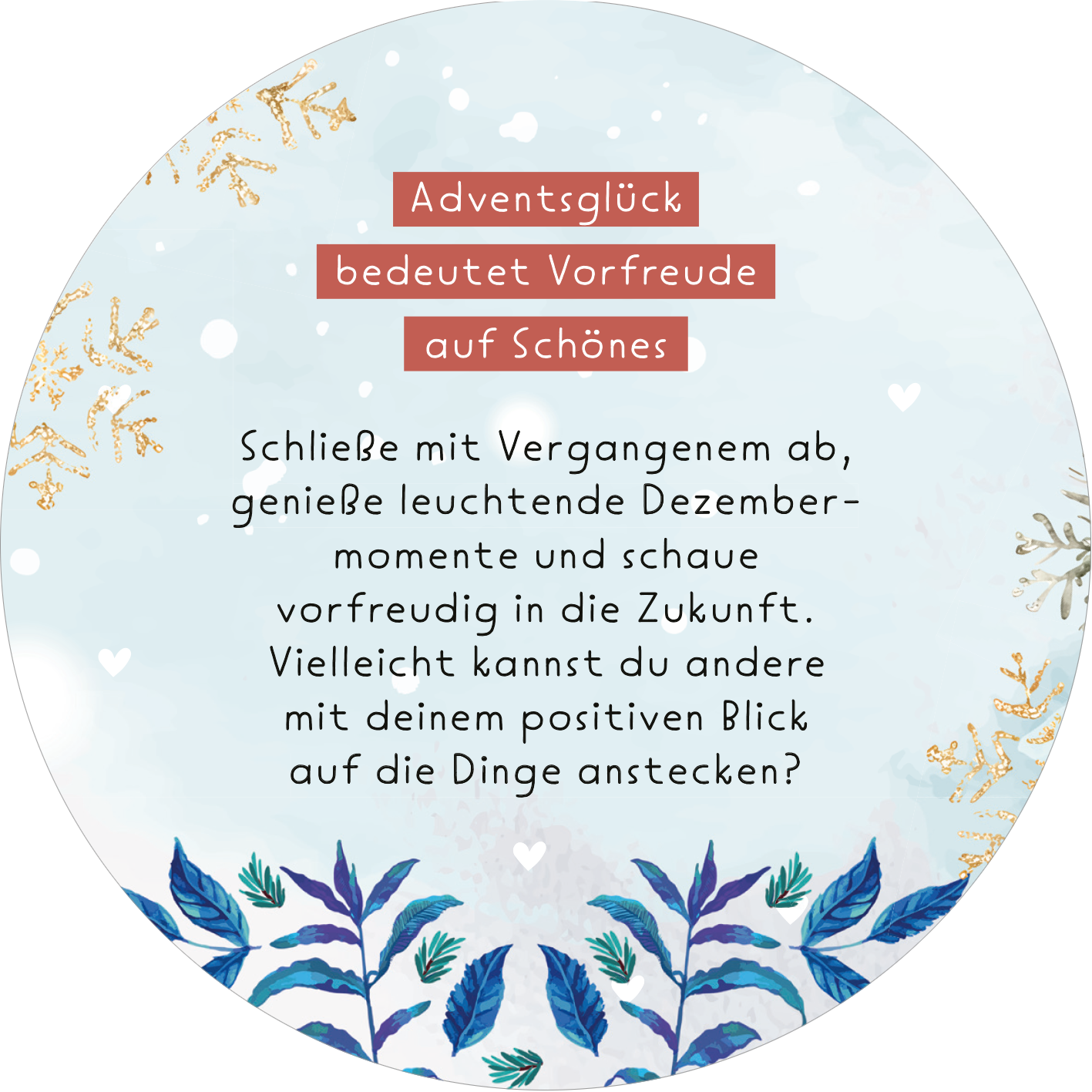 Gezeigt wird eine Innen- oder Zusatzansicht von „Adventskalender in der Dose. Adventsglück für dich“. Der kreisrunde Hintergrund ist in sanften Blau- und Weißtönen gehalten, mit goldenen Akzenten, die an Schnee und frostige Blumen erinnern. In der Mitte befindet sich ein rotes Banner mit der Aufschrift „Adventsglück bedeutet Vorfreude auf Schönes“. Darunter steht ein einladender Text in klarer, schwarzer Schrift, umgeben von filigranen, blauen Pflanzenmotiven.