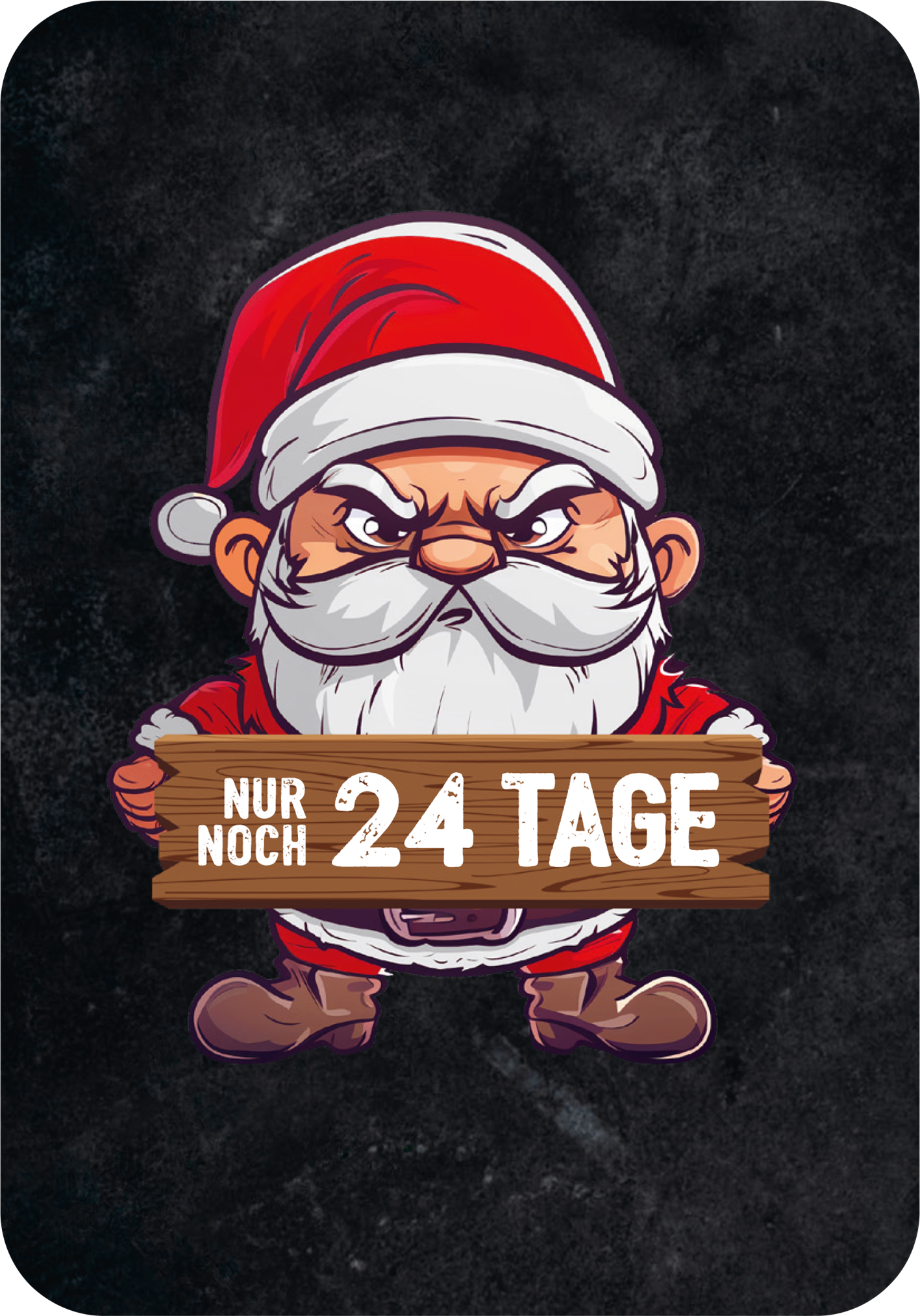 Gezeigt wird eine Innen- oder Zusatzansicht von „Klein, aber gemein“. Im Vordergrund ist ein grimmig schauender Weihnachtsmann mit rotem Hut und Kleidung, der ein Holzschild hält. Auf dem Schild steht in weißer, auffälliger Schrift „NUR NOCH 24 TAGE“. Die Farbgestaltung umfasst ein dunkles, texturiertes Hintergrund, das den Santa-Charakter hervorhebt. Die Typografie ist modern und dynamisch, was die Dringlichkeit der Botschaft unterstreicht.