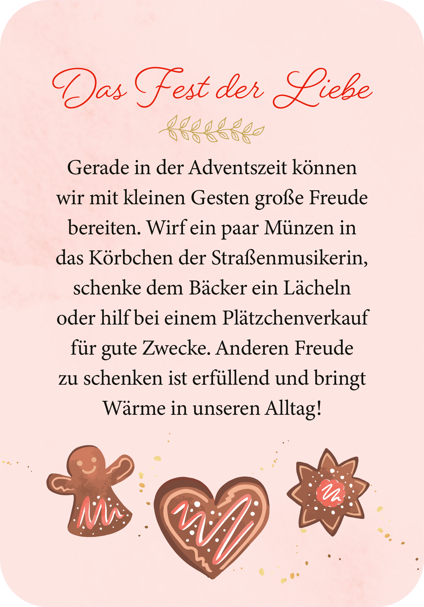 Gezeigt wird eine Innen- oder Zusatzansicht von „Allüberall auf den Tannenspitzen“. Der Hintergrund zeigt einen sanften, pastelrosa Farbton. Oben steht der Titel „Das Fest der Liebe“ in verspielter, roter Schrift. Darunter befindet sich ein Text in schwarzer, klarer Typografie, der über kleine Gesten der Freude in der Adventszeit spricht. Am unteren Rand sind drei weihnachtliche Plätzchen in bunten Farben abgebildet: eine Lebkuchenfrau, ein Herz und ein Stern.