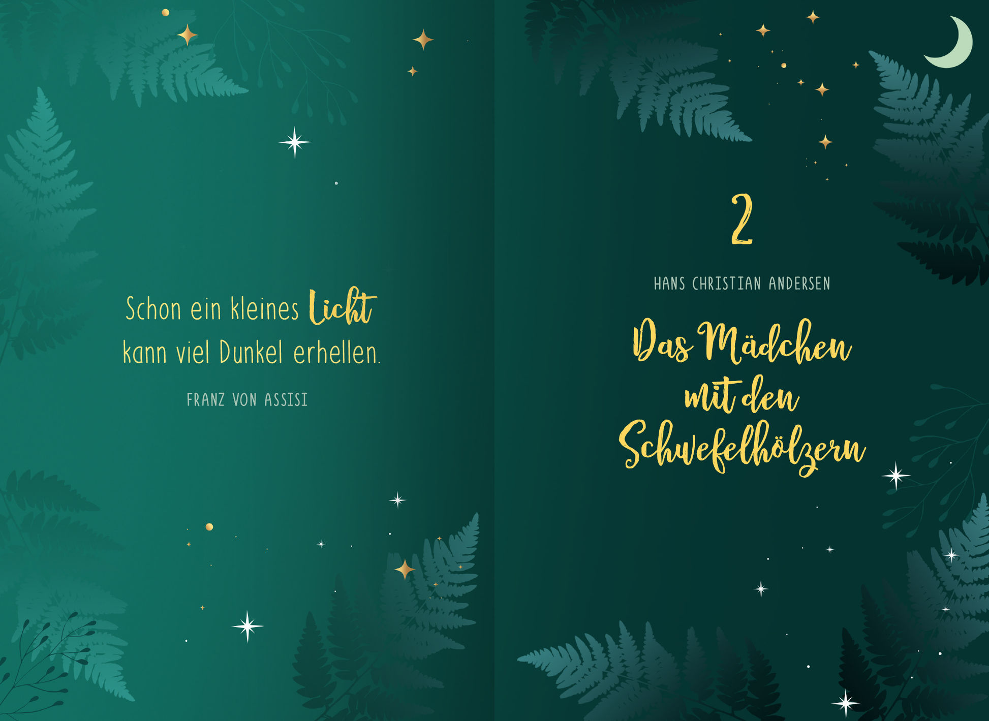 Gezeigt wird eine Innen- oder Zusatzansicht von „Von Raunächten und magischen Neuanfängen“. Die Seite präsentiert einen tiefgrünen Hintergrund, der mit filigranen, hellgrünen Pflanzenmotiven und goldenen Sternen geschmückt ist. Der Text auf der linken Seite ist in einer sanften, geschwungenen Schrift gehalten und zitiert Franz von Assisi: „Schon ein kleines Licht kann viel Dunkel erhellen“. Die rechte Seite zeigt die Kapitelüberschrift „Das Mädchen mit den Schwelfehlölzern“...