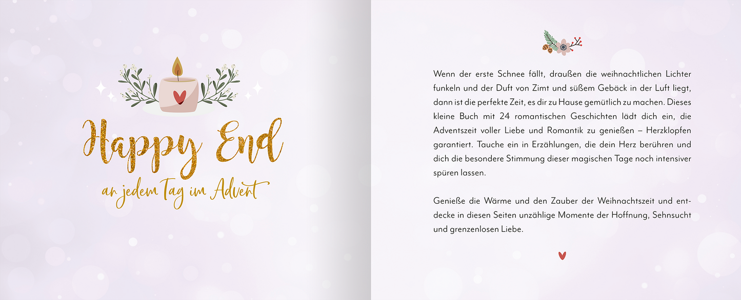 Gezeigt wird eine Innenansicht von „Tiny Love Moments“. Die Gestaltung zeigt einen sanften, lilafarbenen Hintergrund mit zarten weißen Punkten, die eine winterliche Atmosphäre schaffen. Auf der linken Seite steht in geschwungener, goldener Schrift „Happy End“ und darunter in goldener Schrift „an jedem Tag im Advent“. Die rechte Seite enthält einen Textblock in schwarzer Schrift, umrahmt von festlichen Illustrationen wie einer Kerze und Blättern, die die Themen Liebe und...
