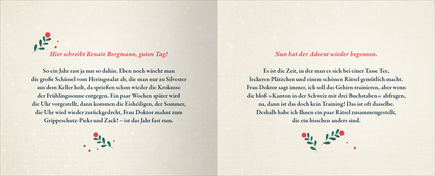 Gezeigt wird eine Innen- oder Zusatzansicht von „Glühwein ohne Schuss ist wie Weihnachten ohne Lametta“. Die Seiten sind in sanften, cremefarbenen Tönen gehalten und zeigen gestaltete Texte. Der Schriftzug „Hier schreibt Renate Bergmann, guten Tag!“ hebt sich in rot ab, während die angrenzenden Absätze in einer leserlichen, dunklen Schrift erscheinen. Weihnachtliche Illustrationen in sanften Grüntönen und roten Akzenten zieren die Seitenränder und verleihen dem Layout eine...