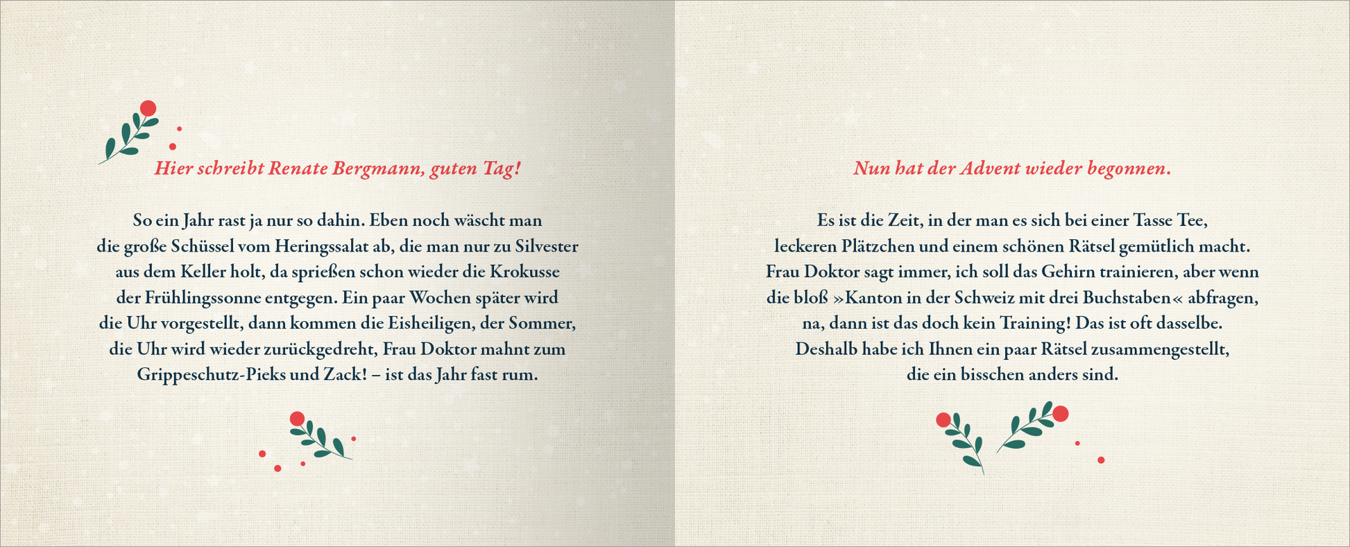 Gezeigt wird eine Innen- oder Zusatzansicht von „Glühwein ohne Schuss ist wie Weihnachten ohne Lametta“. Die Seiten sind in sanften, cremefarbenen Tönen gehalten und zeigen gestaltete Texte. Der Schriftzug „Hier schreibt Renate Bergmann, guten Tag!“ hebt sich in rot ab, während die angrenzenden Absätze in einer leserlichen, dunklen Schrift erscheinen. Weihnachtliche Illustrationen in sanften Grüntönen und roten Akzenten zieren die Seitenränder und verleihen dem Layout eine...