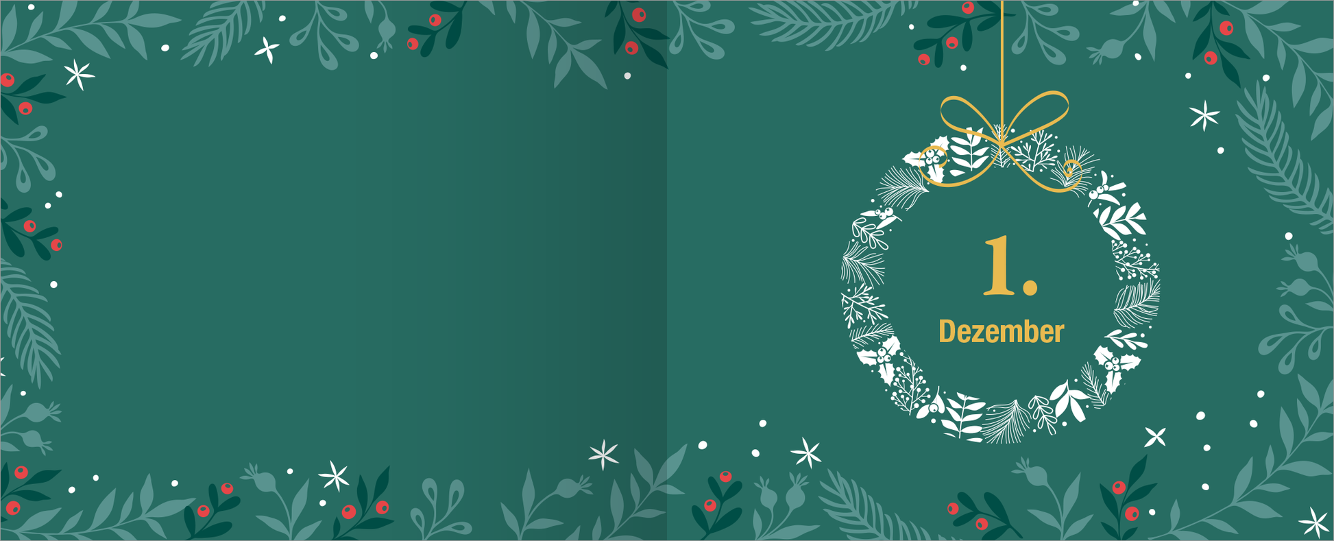 Gezeigt wird eine Innen- oder Zusatzansicht von „Glühwein ohne Schuss ist wie Weihnachten ohne Lametta“. Die Sicht zeigt einen tiefgrünen Hintergrund und darauf rechts einen stilisierten Kranz. Der Kranz ist mit weißem Blattwerk und roten Beeren verziert und beherbergt in der Mitte die goldene Zahl „1“ und das Wort „Dezember“ in einer eleganten Schriftart. Um den Kranz sind festliche Elemente wie Sterne und Zweige angeordnet, die eine weihnachtliche Atmosphäre schaffen.