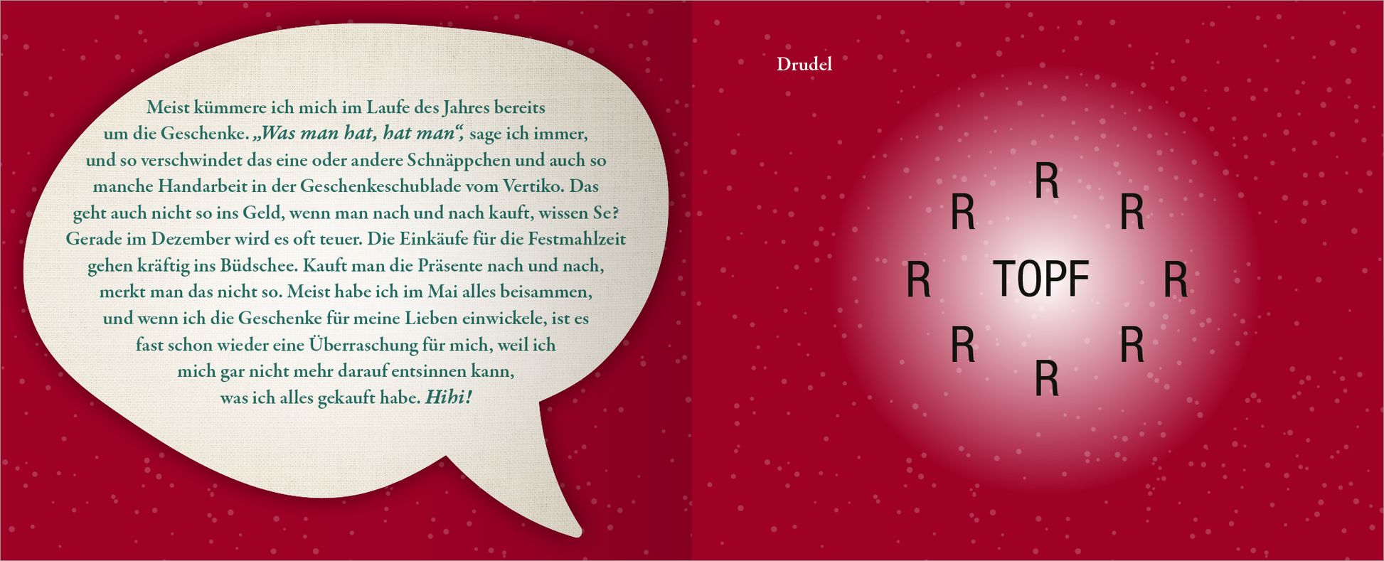 Gezeigt wird eine Innen- oder Zusatzansicht von „Glühwein ohne Schuss ist wie Weihnachten ohne Lametta“. Die linke Seite zeigt einen rot hinterlegten Bereich mit einer Sprechblase, die Text enthält. Die Schrift ist klar und gut lesbar. Auf der rechten Seite ist eine helle, minimalistische Darstellung mit dem Wort „TOPF“ in großen, schwarzen Buchstaben, umgeben von kleinen „R“ in einer kreisförmigen Anordnung, und einem sanften, hellen Lichtakzent im Hintergrund.