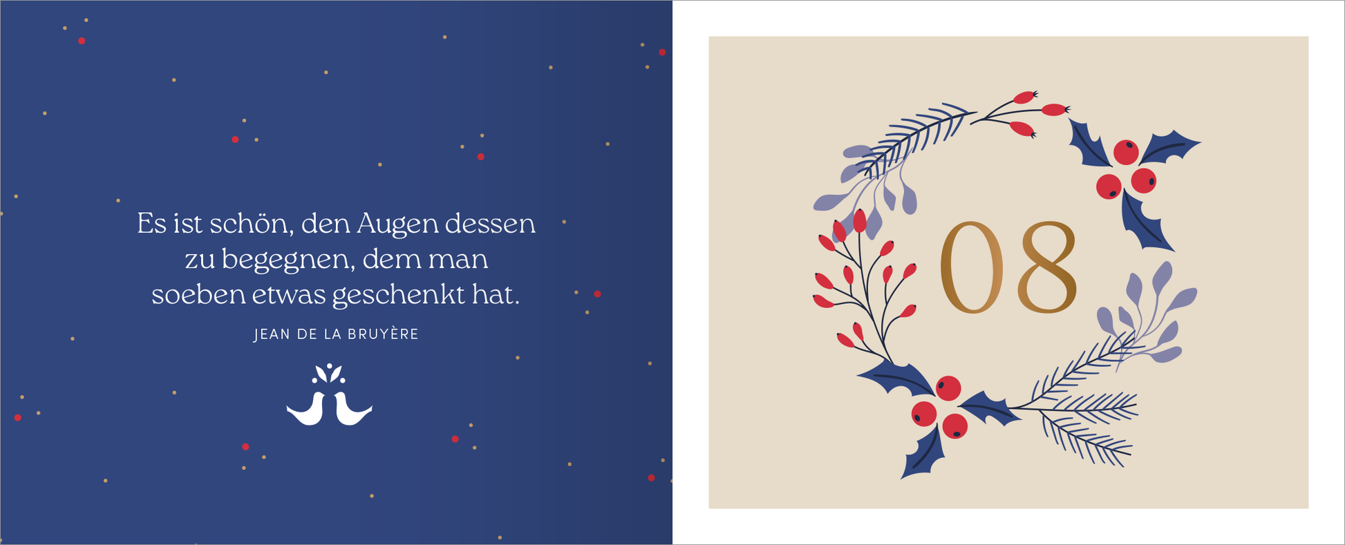 Gezeigt wird eine Innen- oder Zusatzansicht von „WunderPAAR“. Auf der linken Seite befindet sich ein dunkelblauer Hintergrund mit weißen und roten Punkten. Darauf steht in eleganter Schrift der Text „Es ist schön, den Augen dessen zu begegnen, dem man soeben etwas geschenkt hat“ von Jean de La Bruyère. Die rechte Seite zeigt eine beige Fläche mit einer grünen und roten Kranz-Illustration sowie der Zahl „08“ in einer goldenen, geschwungenen Schrift.