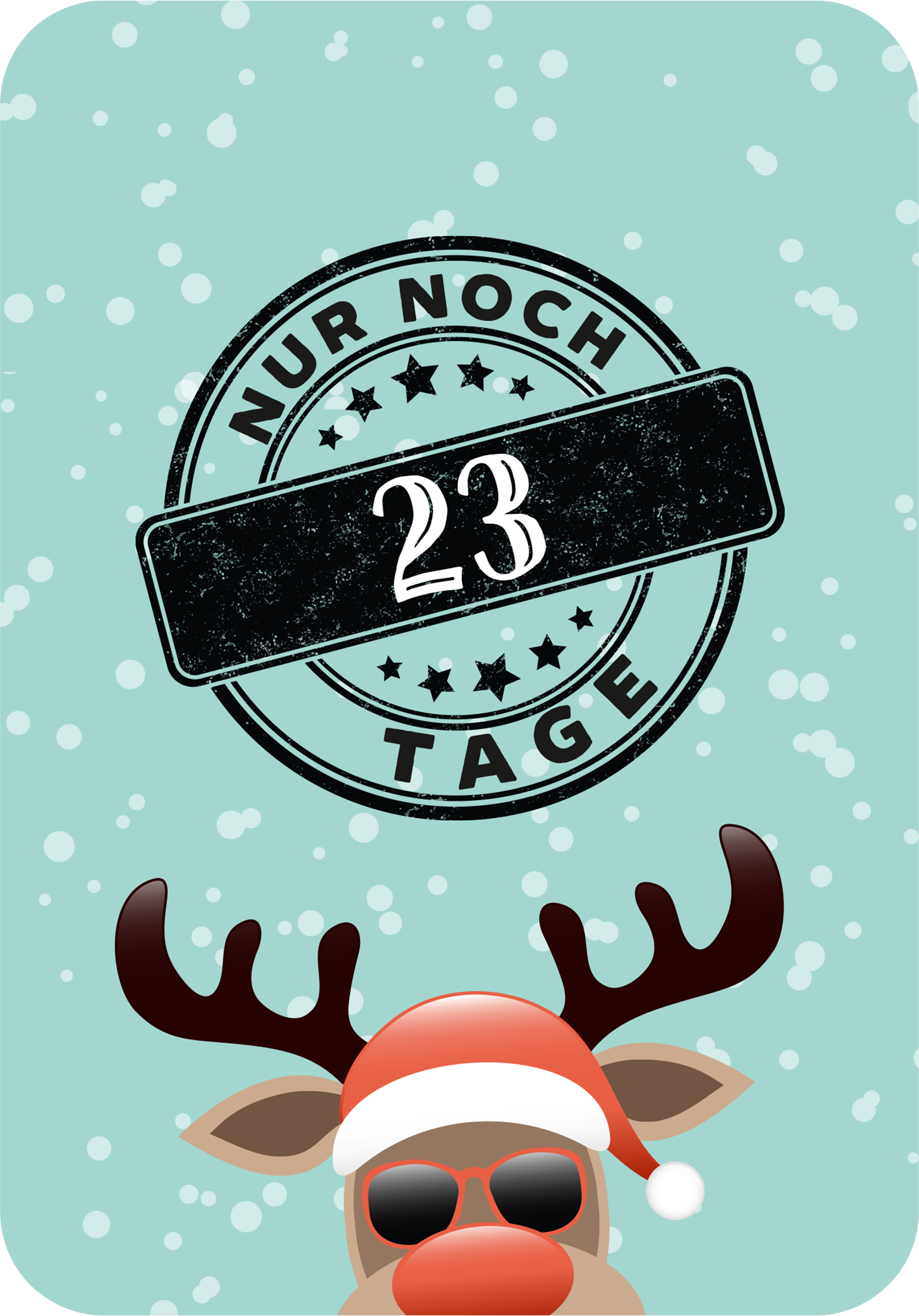 Gezeigt wird eine Innen- oder Zusatzansicht von „Advent, Advent, die Stimmung brennt!“. Der Hintergrund ist in einem sanften Türkis gehalten. Im Vordergrund befindet sich ein stilisiertes Rentier mit Weihnachtsmütze und Sonnenbrille. Über dem Rentier steht in markanter, schwarzer Typografie „NUR NOCH“ und darunter ist eine große Zahl „23“ in eleganter Schrift platziert, gefolgt von „TAGE“. Dezente Schneeflocken ergänzen das festliche Design.