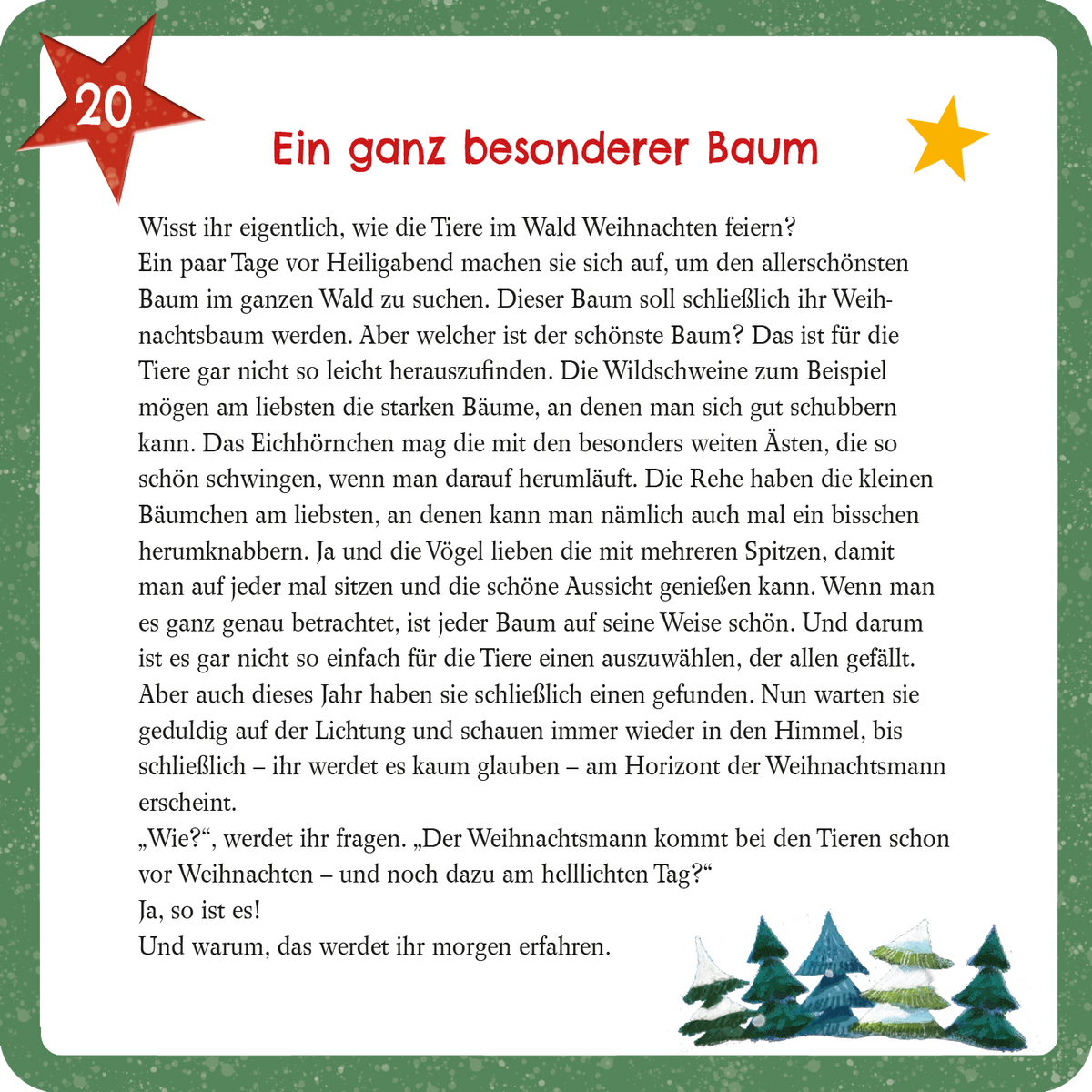Gezeigt wird eine Innen- oder Zusatzansicht von „Mein erster Adventskalender“. Auf dem Bild ist ein farbenfrohes Layout mit einem weißen Hintergrund zu sehen. Der Titel „Ein ganz besonderer Baum“ steht in großen, rot umrandeten Buchstaben oben. Darunter befindet sich ein Textblock in schwarzer Schrift auf weißem Grund, umgeben von grünen und roten Elementen, die Weihnachtsmotive darstellen. Ornamente wie Sterne und Tannenbäume ergänzen das Design und schaffen eine festliche...