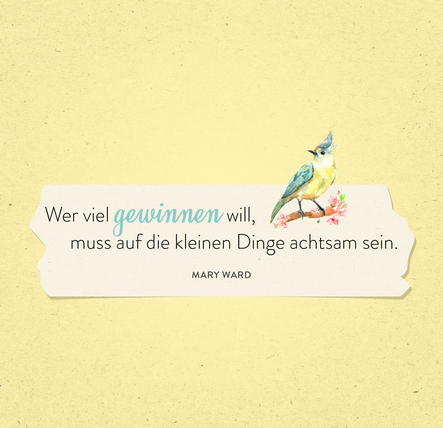 Gezeigt wird eine Innen- oder Zusatzansicht von „365 Inspirationen aus der Natur“. Die Darstellung zeigt einen hellgelben Hintergrund mit einem zarten, handgezeichneten Vogel, der auf einer floralen Akzentuierung sitzt. Der Text ist in einer Mischung aus verspielter und eleganter Typografie gestaltet, mit dem Wort „gewinnen“ in einer auffälligen aquablauen Schrift. Unter dem Zitat befindet sich der Name „MARY WARD“ in klarer, schlichter Schrift.