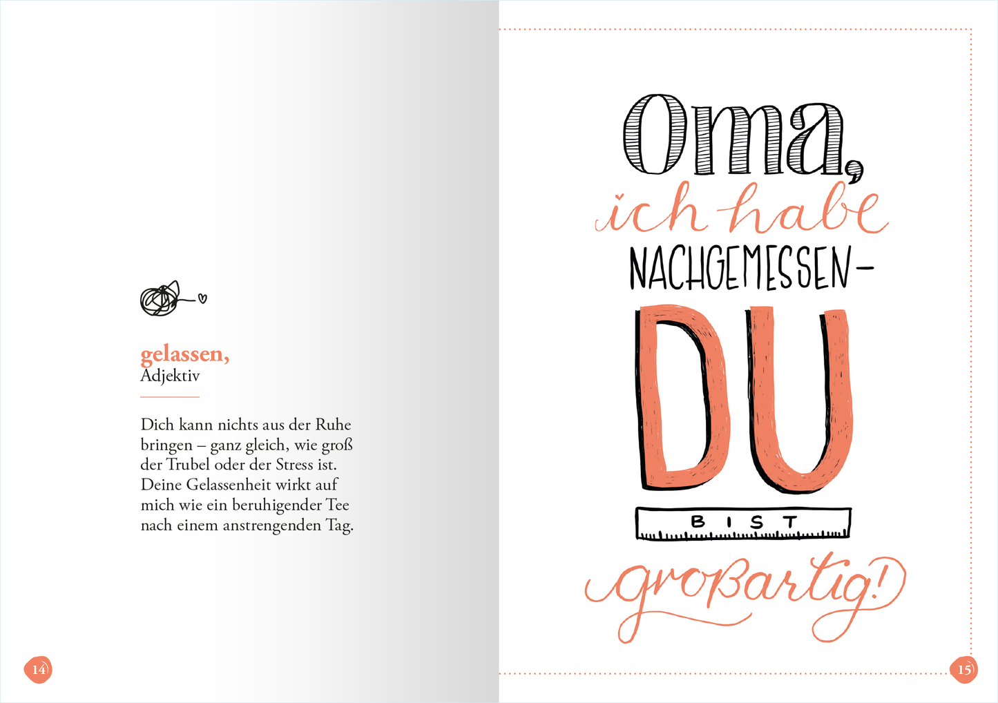 Gezeigt wird eine Innen- oder Zusatzansicht von „Oma (Substantiv, f)“. Die Seite zeigt einen warmen, hellen Hintergrund mit handschriftlichen Elementen in verschiedenen Schriftarten. Der Text beginnt mit „Oma,“ in einer großen, verspielten Schrift in Schwarz, gefolgt von „ich habe nachgemessen – DU“ in kräftigen, orangefarbenen Buchstaben. Unten steht „bist großartig!“ in einer geschwungenen Schrift, die den positiven, einladenden Ton des Textes unterstreicht. Ein kleines,...