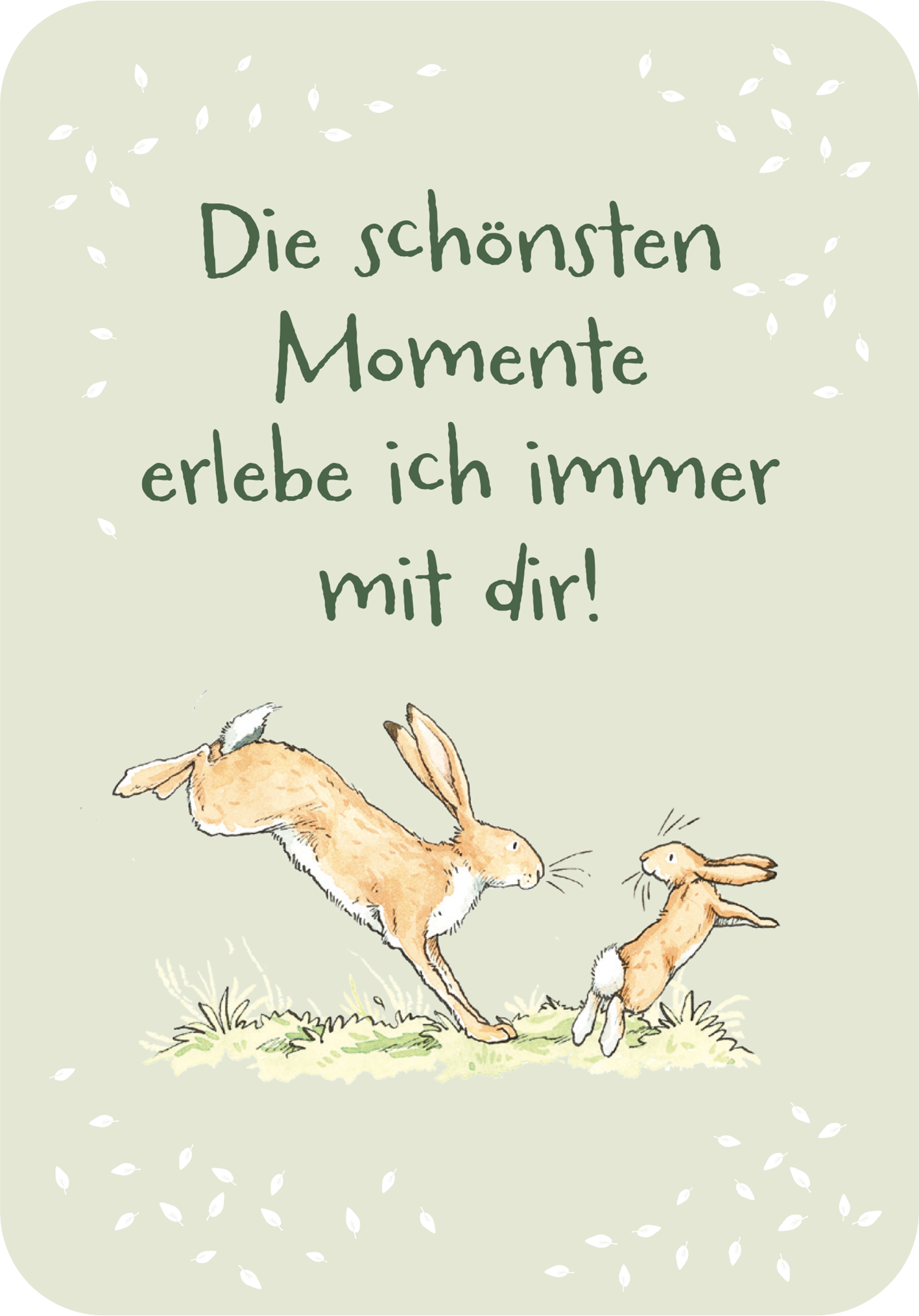 Gezeigt wird eine Innen- oder Zusatzansicht von „Weißt du eigentlich, dass du mein größter Schatz bist?“. Auf einem sanften, hellgrünen Hintergrund sind zwei niedliche, illustrierte Hasen zu sehen, die sich fröhlich an einem Grashalm begegnen. Darüber steht in großen, freundlichen Buchstaben der Satz „Die schönsten Momente erlebe ich immer mit dir!“, welcher in einer verspielten Schriftart gehalten ist. Die Gesamtgestaltung vermittelt eine warme und liebevolle Stimmung.