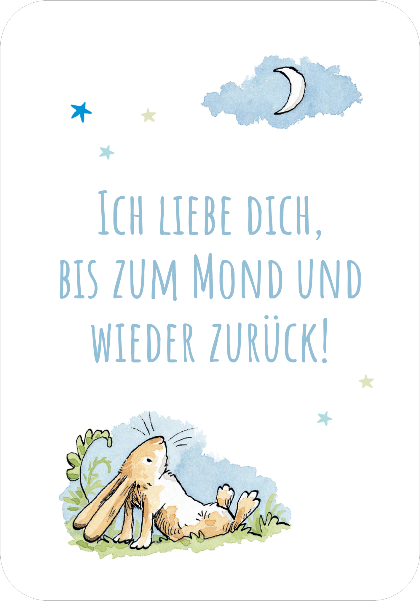 Gezeigt wird eine Innen- oder Zusatzansicht von „Weißt du eigentlich, dass du mein größter Schatz bist?“. Die Illustration zeigt einen niedlichen Hasen, der entspannt auf einer grünen Wiese liegt. Der Hintergrund ist in sanften, hellen Blautönen gehalten, ergänzt durch Wolken, Sterne und einen Halbmond. Der Schriftzug „Ich liebe dich, bis zum Mond und wieder zurück!“ ist in geschwungener, blauer Typografie gehalten und hebt sich klar vom hellen Hintergrund ab.