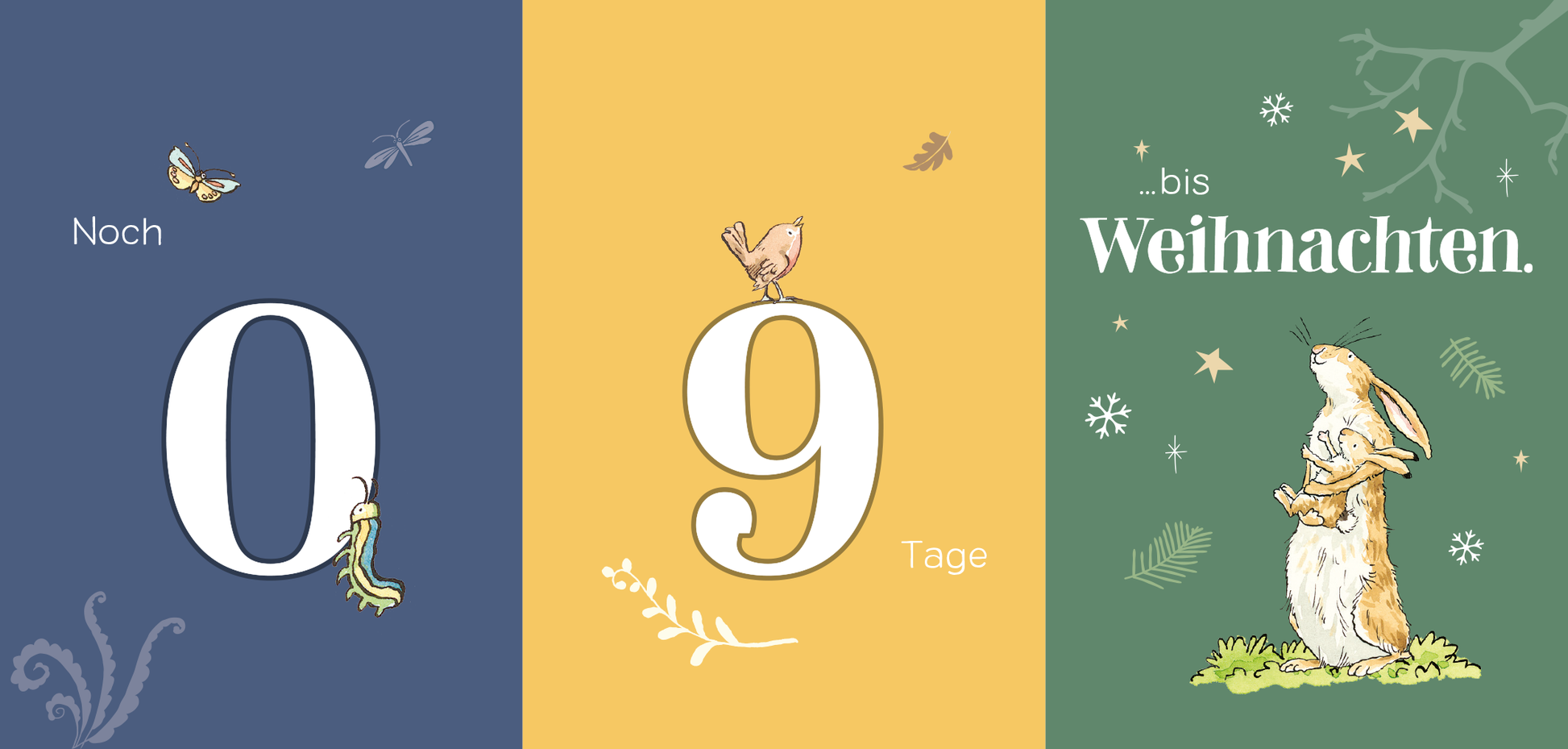 Gezeigt wird eine Innen- oder Zusatzansicht von „Weißt du eigentlich, wie schnell die Zeit vergeht?“. Die drei farbigen Felder zeigen die Zahlen „0“ und „9“ in kräftigen, bunten Typografien auf einem dunkelblauen und gelben Hintergrund. Daneben steht in eleganter Schrift „bis Weihnachten“ auf grünem Grund. Illustrative Elemente wie Insekten und ein niedlicher Hase umrahmen die Zahlen und schaffen eine festliche, lebendige Stimmung.