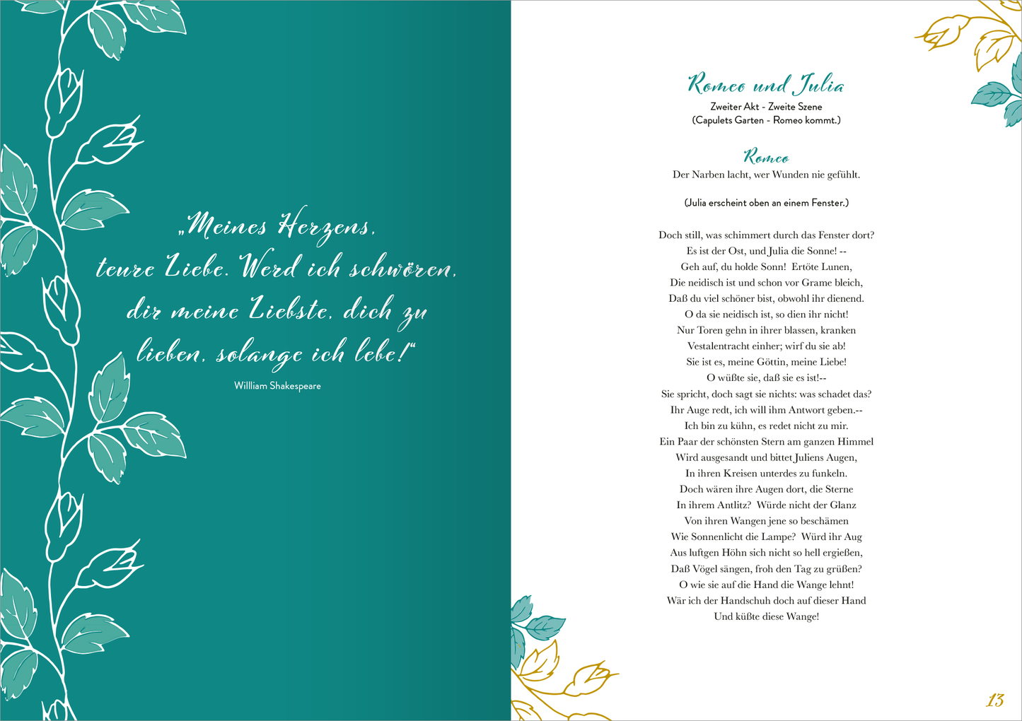Gezeigt wird eine Innen- oder Zusatzansicht von „Ich liebte dich gestern, ich liebe dich heute, ich werde dich morgen lieben.“ Die linke Seite zeigt einen satten, türkisfarbenen Hintergrund mit eleganten, weißen Pflanzenornamenten. Darauf steht in verschnörkelter Schrift ein Zitat von William Shakespeare. Die rechte Seite präsentiert den Titel „Romeo und Julia“ in einer klaren, modernen Schriftart, begleitet von einem leicht vergilbten, eleganten Layout, das den romantischen...