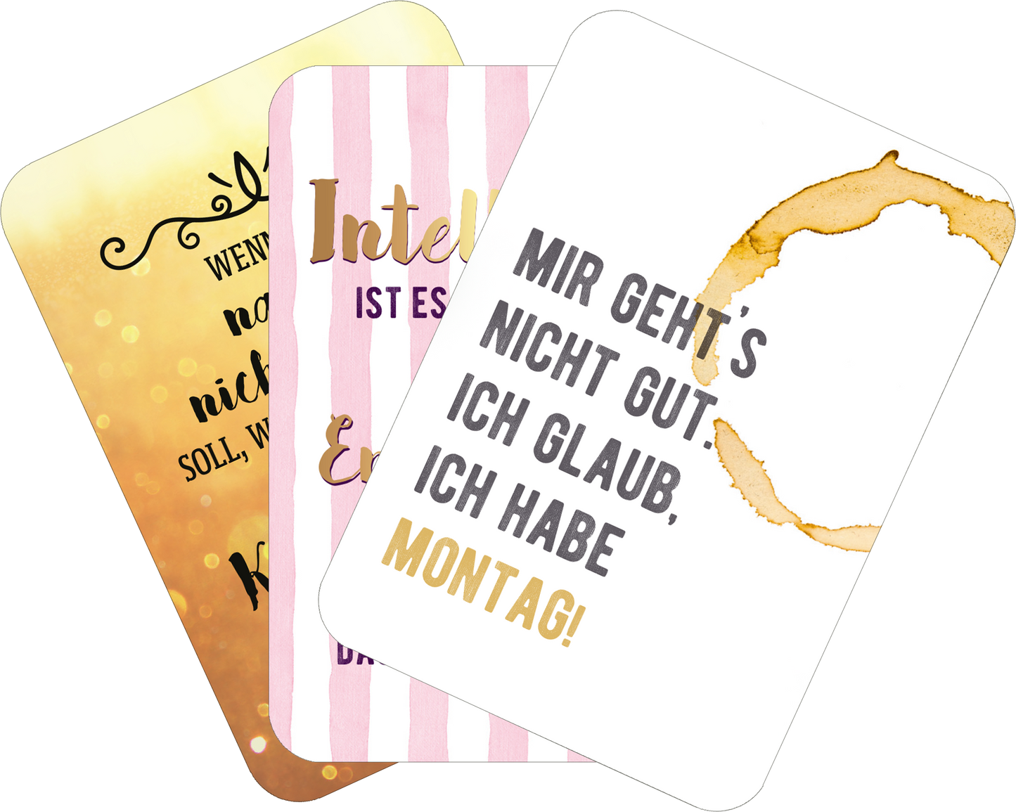 Gezeigt wird eine Innen- oder Zusatzansicht von „Einer von uns beiden ist blöder als ich.“ Es sind drei Spielkarten zu sehen. Die linke Karte hat einen goldenen Hintergrund mit glitzernden Elementen und dem Text „Wenn ich nicht…“. Die mittlere Karte weist rosa-weiße Streifen und den Text „Intelligenz ist…“ auf. Die rechte Karte zeigt einen schlichten weißen Hintergrund mit einem Kaffeefleck und dem prägnanten Text „Mir geht’s nicht gut, ich glaub, ich habe Montag!“ in...