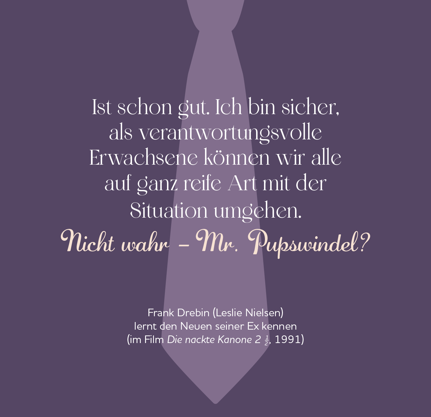Gezeigt wird eine Innen- oder Zusatzansicht von „Stilvoll beleidigen“. Der Hintergrund ist in einem sanften Violettton gehalten. Im Vordergrund befindet sich ein Zitat in eleganter, serifenloser Schrift, das in Weiß und einem sanften Roseton gehalten ist. Darunter steht der Name des Charakters Frank Drebin in klassischer, serifenbetonter Schrift. Die Gesamtgestaltung vermittelt eine humorvolle, aber stilvolle Stimmung, die die Leser anspricht.