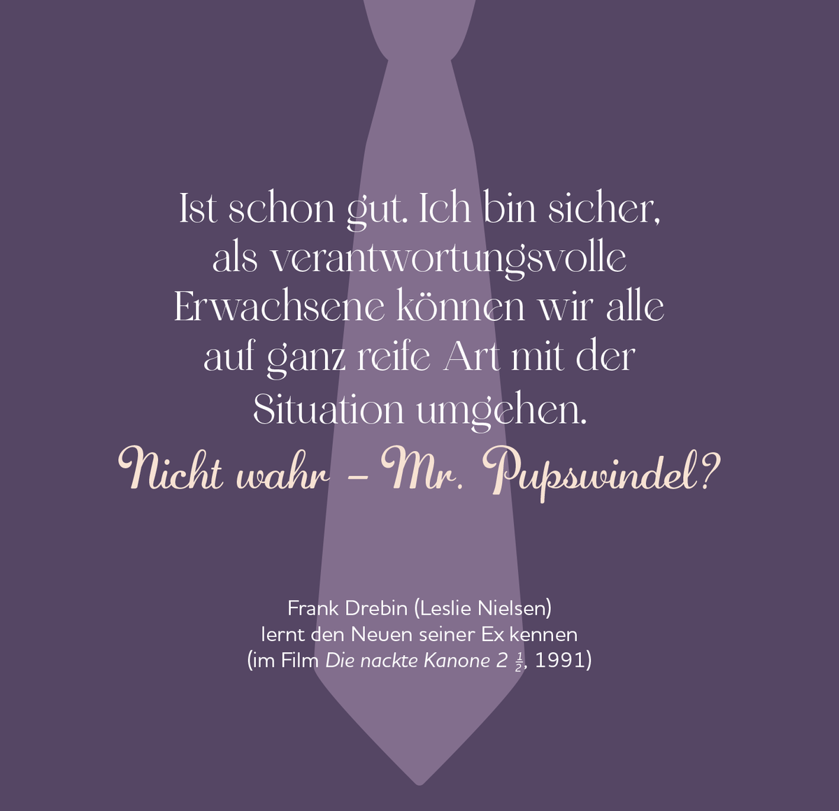 Gezeigt wird eine Innen- oder Zusatzansicht von „Stilvoll beleidigen“. Der Hintergrund ist in einem sanften Violettton gehalten. Im Vordergrund befindet sich ein Zitat in eleganter, serifenloser Schrift, das in Weiß und einem sanften Roseton gehalten ist. Darunter steht der Name des Charakters Frank Drebin in klassischer, serifenbetonter Schrift. Die Gesamtgestaltung vermittelt eine humorvolle, aber stilvolle Stimmung, die die Leser anspricht.