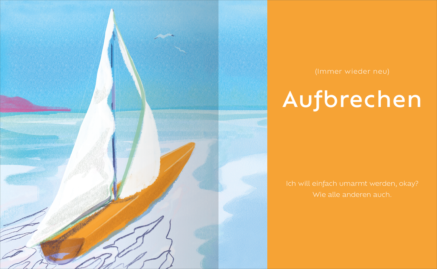 Gezeigt wird eine Innen- oder Zusatzansicht von „Umarmt werden“. Die Illustration zeigt ein Segelboot mit weißen Segeln und einem orangefarbenen Rumpf, das sanft über das Wasser gleitet. Im Hintergrund sind sanfte Hügel in zarten Lila- und Blautönen zu erkennen, während der Himmel hellblau mit wenigen Wolken ist. Der Titel „Aufbrechen“ ist groß und in einer modernen, gut lesbaren Sans-Serif-Schrift in weißer Schriftfarbe vor einem kräftigen, orangen Hintergrund platziert. Unten...