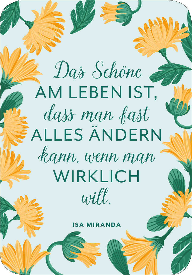 Gezeigt wird eine Innen- oder Zusatzansicht von „Wiesenglück“. Der Hintergrund ist in einem sanften, hellen Blau gehalten. Um den Text herum sindIllustrationen von gelben Gänseblümchen und grünen Blättern, die einen frischen, natürlichen Eindruck vermitteln. Die zentrale Aussage des Zitats ist in eleganter, geschwungener Schrift in Dunkelgrün gehalten, während der Name „Isa Miranda“ in einer klassischen, serifenbetonten Schrift darunter erscheint.