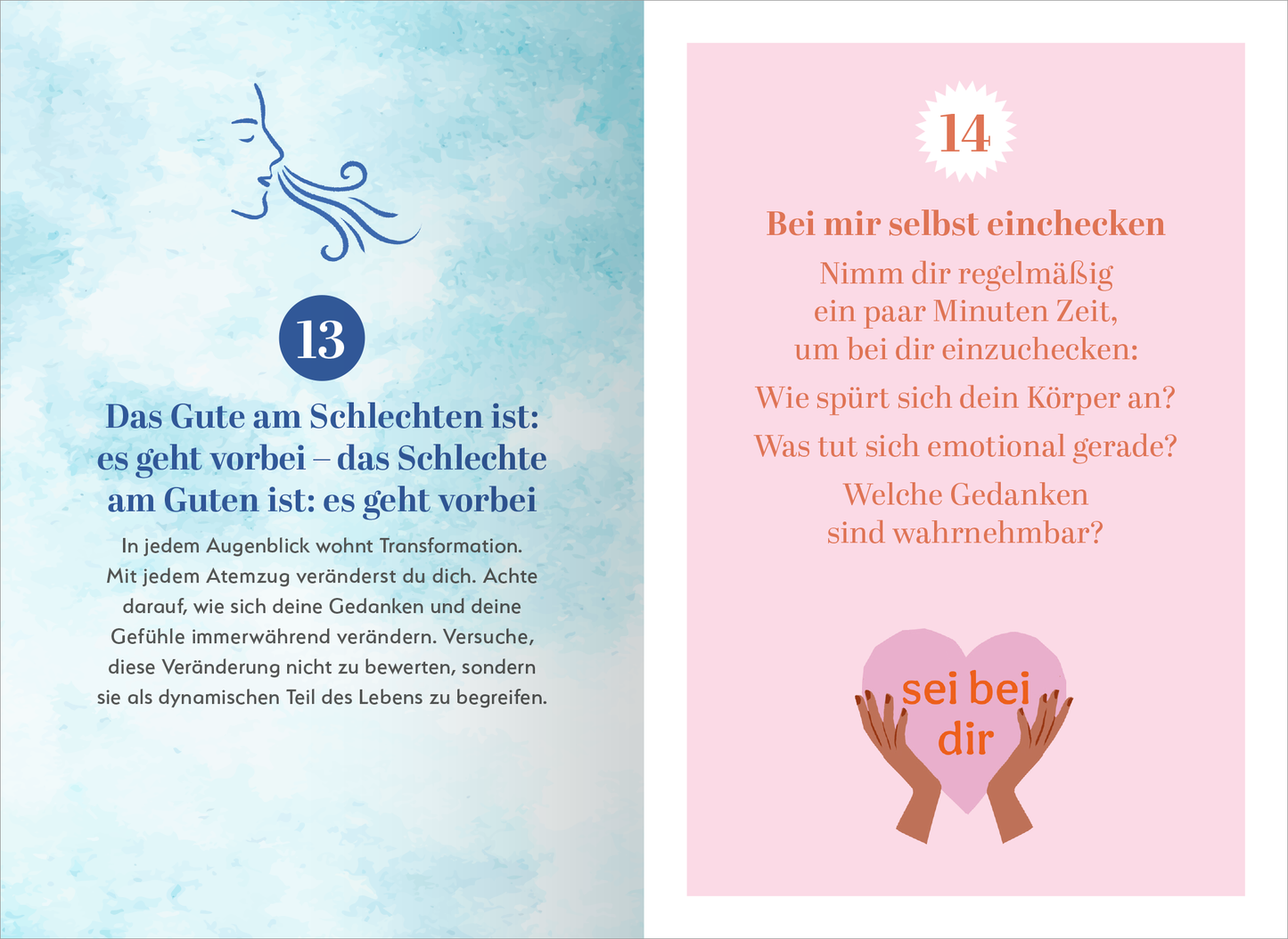 Gezeigt wird eine Innen- oder Zusatzansicht von „Pause!“. Die linke Seite zeigt eine sanfte, himmelblaue Hintergrundfarbe mit einer künstlerischen Darstellung von strömendem Wasser und einer eleganten Schrift in tiefblau. Der Text thematisiert Veränderung und das Vorübergehende von Emotionen. Die rechte Seite ist in einem zarten Rosaton gehalten und bietet eine klare, moderne Typografie in Dunkelrosa. Abgebildet sind zwei Hände, die ein Herz formen, und es gibt Anregungen zur...