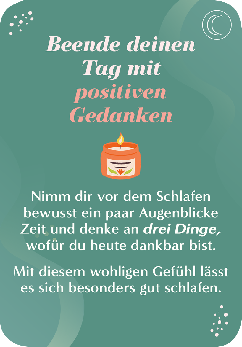 Gezeigt wird eine Innen- oder Zusatzansicht von „Du bist nur so alt, wie du dich fühlst“. Der Hintergrund ist in einem sanften Türkis gehalten, während der Titel „Beende deinen Tag mit positiven Gedanken“ in einer eleganten, verspielten Schrift in Rosé erscheint. Ein stilisiertes Kerzen-Symbol in Orange steht mittig, umgeben von weiteren dekorativen Elementen. Der Text fordert dazu auf, vor dem Schlafen an Dinge zu denken, für die man dankbar ist.