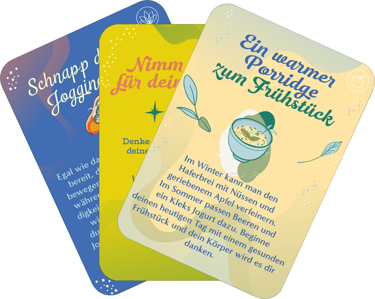 Gezeigt wird eine Innen- oder Zusatzansicht von „Du bist nur so alt, wie du dich fühlst“. Die Darstellung umfasst drei farbige Karten in verschiedenen Tönen: eine orangefarbene mit dem Text „Schnapp dir Jogging“, eine blaue mit „Nimm dir Zeit für deinen“ und eine gelbgrüne mit „Ein warmer Porridge zum Frühstück“. Die Karten zeigen verspielte Illustrationen und eine gut lesbare, handschriftliche Typografie, die die positive und motivierende Botschaft unterstreicht.