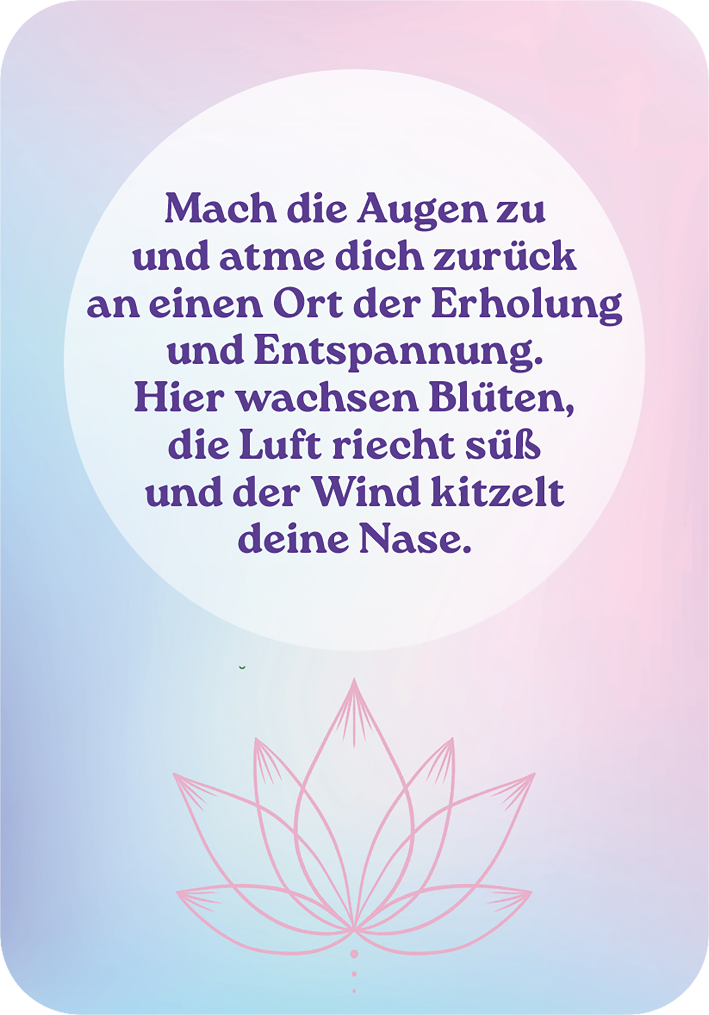 Gezeigt wird eine Innen- oder Zusatzansicht von „Achtsam atmen – Dein Weg zu innerer Ruhe“. Der Hintergrund ist sanft in Pastellfarben gehalten, mit einem lila Farbverlauf. In der Mitte steht der Text in verspielter, lila Schrift: „Mach die Augen zu und atme dich zurück an einen Ort der Erholung und Entspannung. Hier wachsen Blüten, die Luft riecht süß und der Wind kitzelt deine Nase.“ Unter dem Text wird eine stilisierte Lotusblume in dezentem Rosa dargestellt.