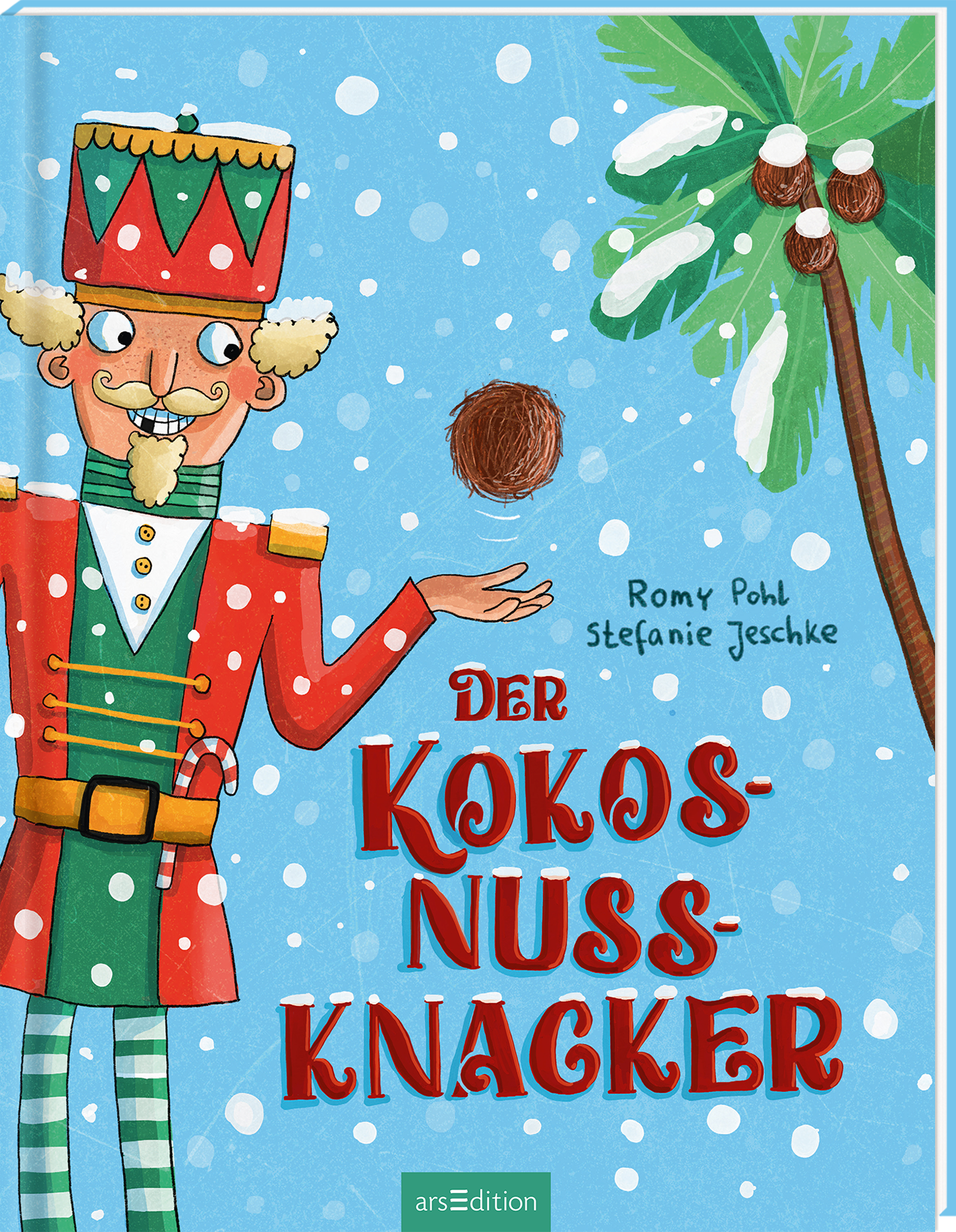 Auf dem Buchcover von „Der Kokosnussknacker“ von Romy Pohl und Stefanie Jeschke steht ein fröhlicher, bunter Nussknacker in einem roten Anzug mit grünen und goldenen Details. Er hält eine Kokosnuss in der rechten Hand. Der Hintergrund ist himmelblau mit weißen Schneeflocken und einer Palme. Der Titel ist in großen, rot-weißen Buchstaben gestaltet und vermittelt eine festliche Atmosphäre. Ganz unten mittig steht der Logoschriftzug von arsEdition.