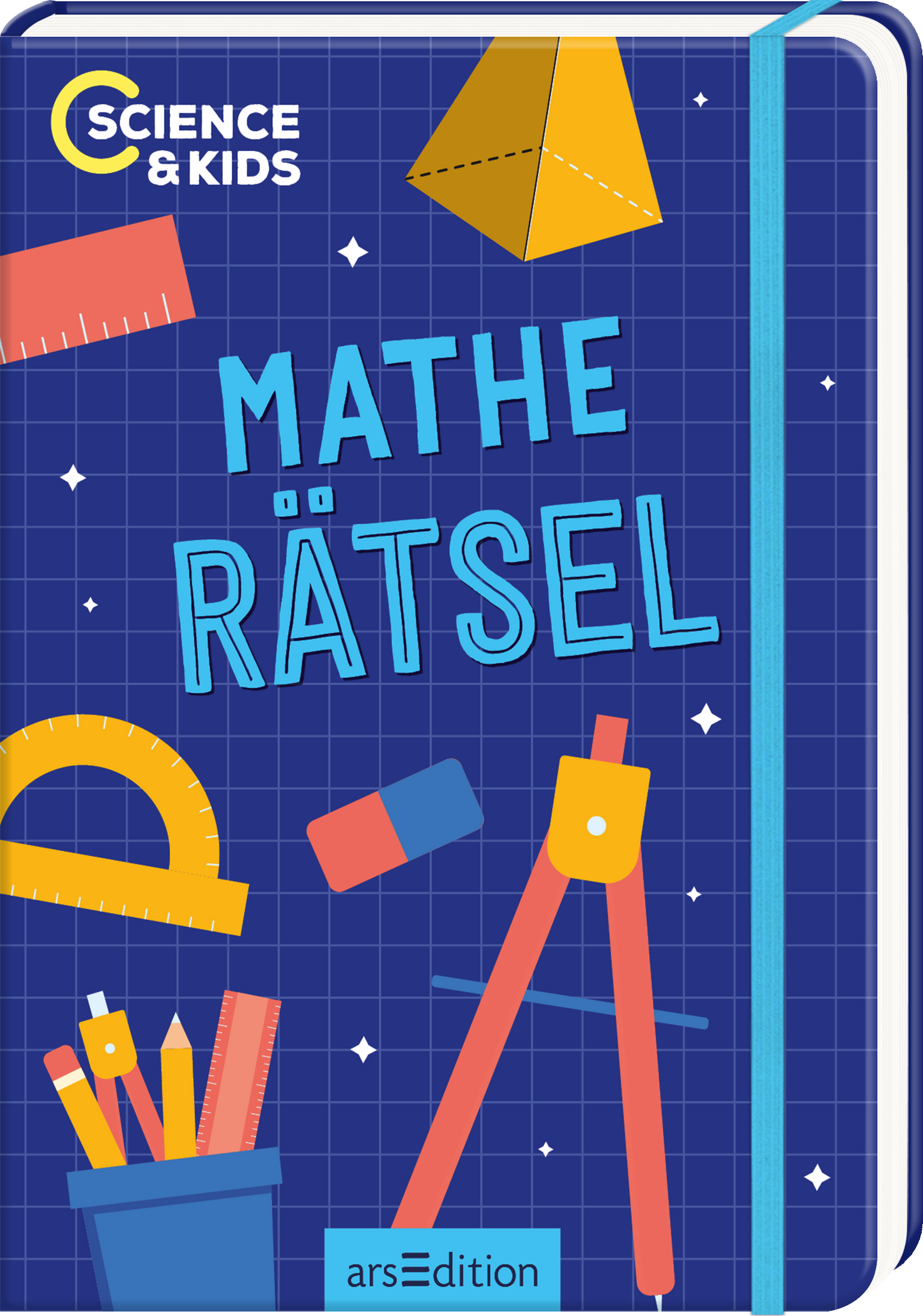 Das Cover zeigt einen dunkelblauen Hintergrund mit einem karierten Muster. In der Mitte steht in großen, bunten Buchstaben „MATHE RÄTSEL“. Um den Text herum sind geometrische Formen und Schreibutensilien wie ein Zirkel, Lineal und Buntstifte in lebendigen Farben angeordnet. Oben links ist das Logo „SCIENCE & KIDS“ abgebildet. Ganz unten mittig steht der Logoschriftzug von arsEdition.
