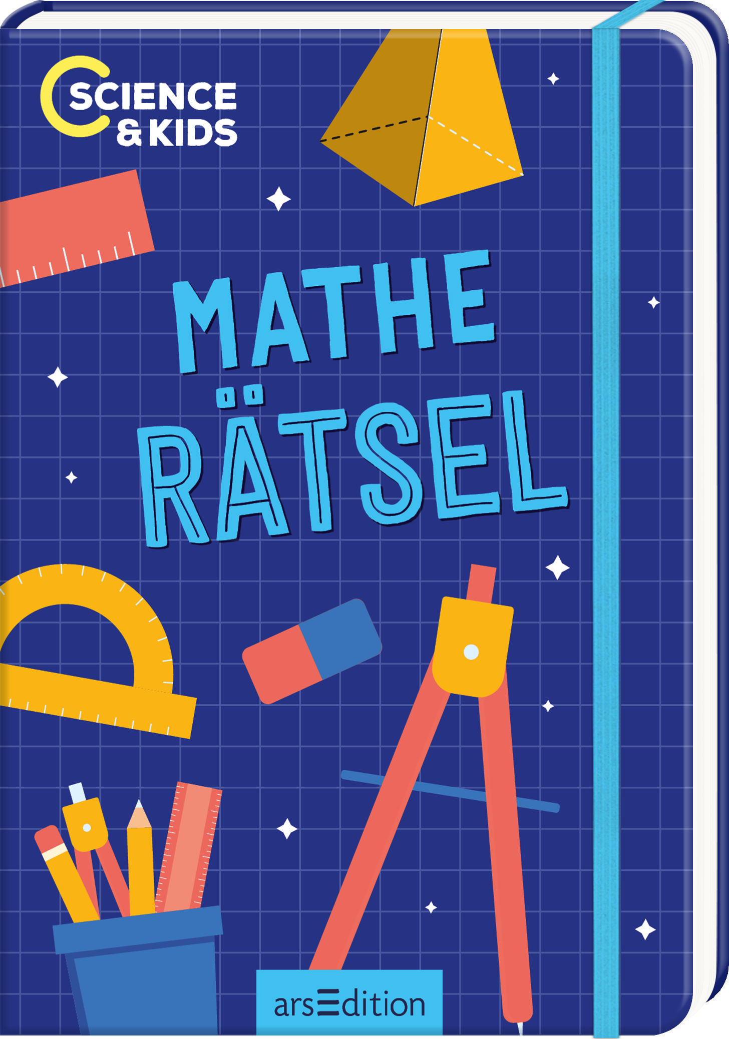 Das Cover zeigt einen dunkelblauen Hintergrund mit einem karierten Muster. In der Mitte steht in großen, bunten Buchstaben „MATHE RÄTSEL“. Um den Text herum sind geometrische Formen und Schreibutensilien wie ein Zirkel, Lineal und Buntstifte in lebendigen Farben angeordnet. Oben links ist das Logo „SCIENCE & KIDS“ abgebildet. Ganz unten mittig steht der Logoschriftzug von arsEdition.