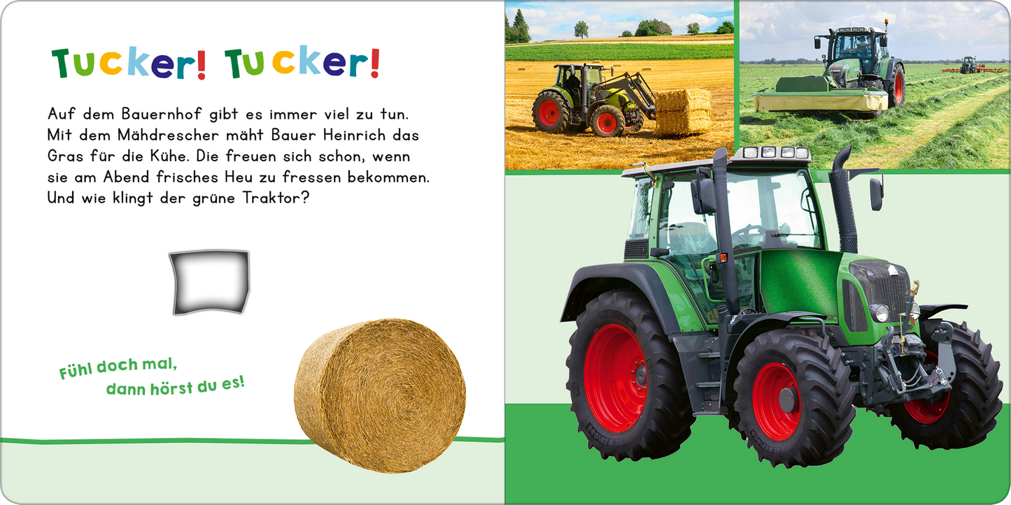 Gezeigt wird eine Innen- oder Zusatzansicht von „Hör mal rein, wer kann das sein? - Meine ersten Fahrzeuge“. Die Seite ist farbenfroh gestaltet, mit einer dominierenden grünen Farbpalette für den Traktor, der rechts abgebildet ist. Links befindet sich ein Textfeld mit der Überschrift „Tucker! Tucker!“ in kindgerechter, verspielter Schrift. Unterhalb des Texts befindet sich ein fühlbares Element in Form eines runden Heuballs. Die Illustration zeigt eine ländliche Szenerie mit...