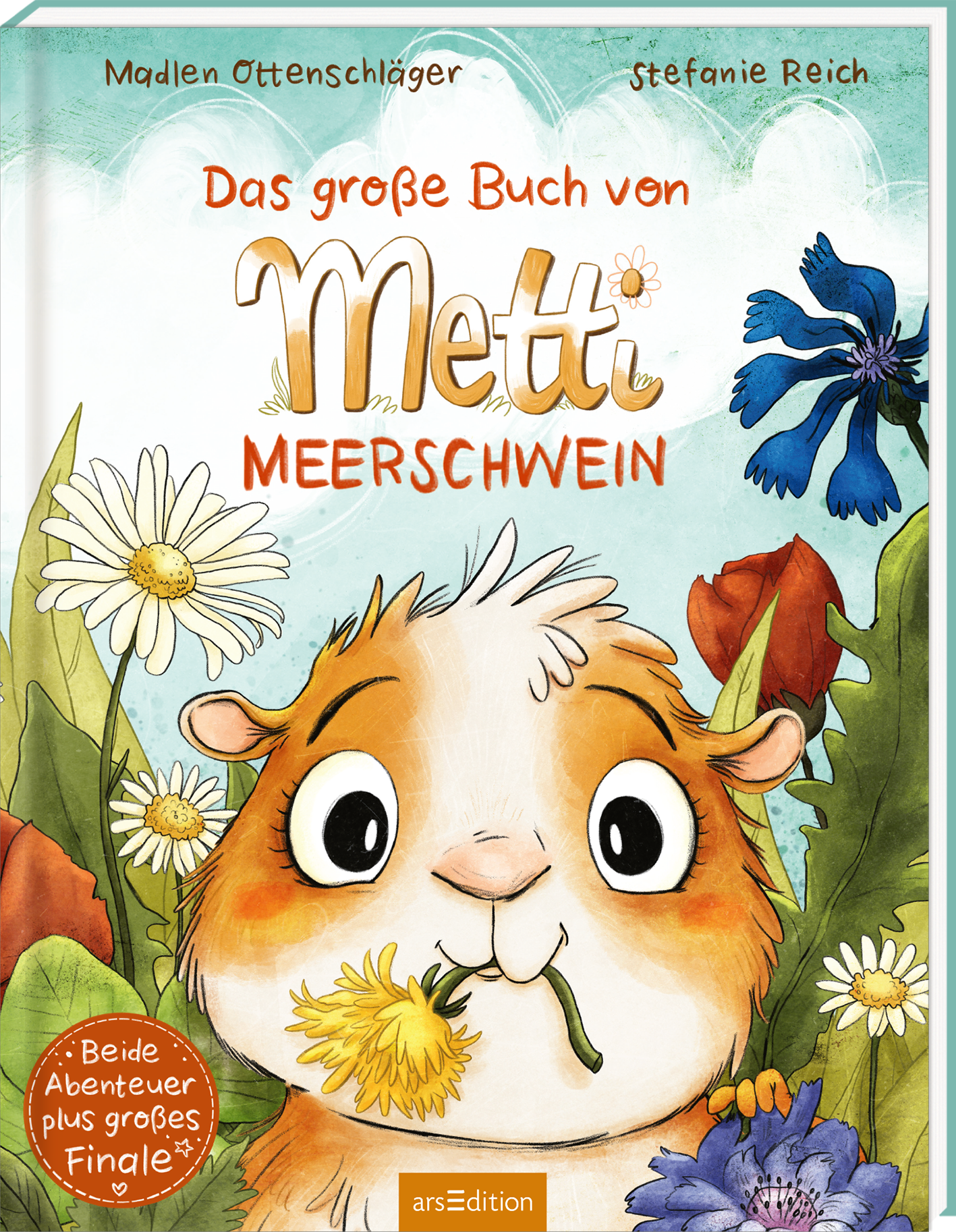 Das Buchcover zeigt ein fröhliches Meerschweinchen mit großen, ausdrucksvollen Augen und einem breiten Lächeln. Es sitzt umrahmt von bunten Blumen in sanften Pastellfarben. Der Titel „Das große Buch von Metti Meerschwein“ ist in einer kindgerechten, verspielten Schriftart in Gelb und Pink gestaltet. In der linken unteren Ecke befindet sich der Hinweis „Beide Abenteuer plus großes Finale“. Ganz unten mittig steht der Logoschriftzug von arsEdition.