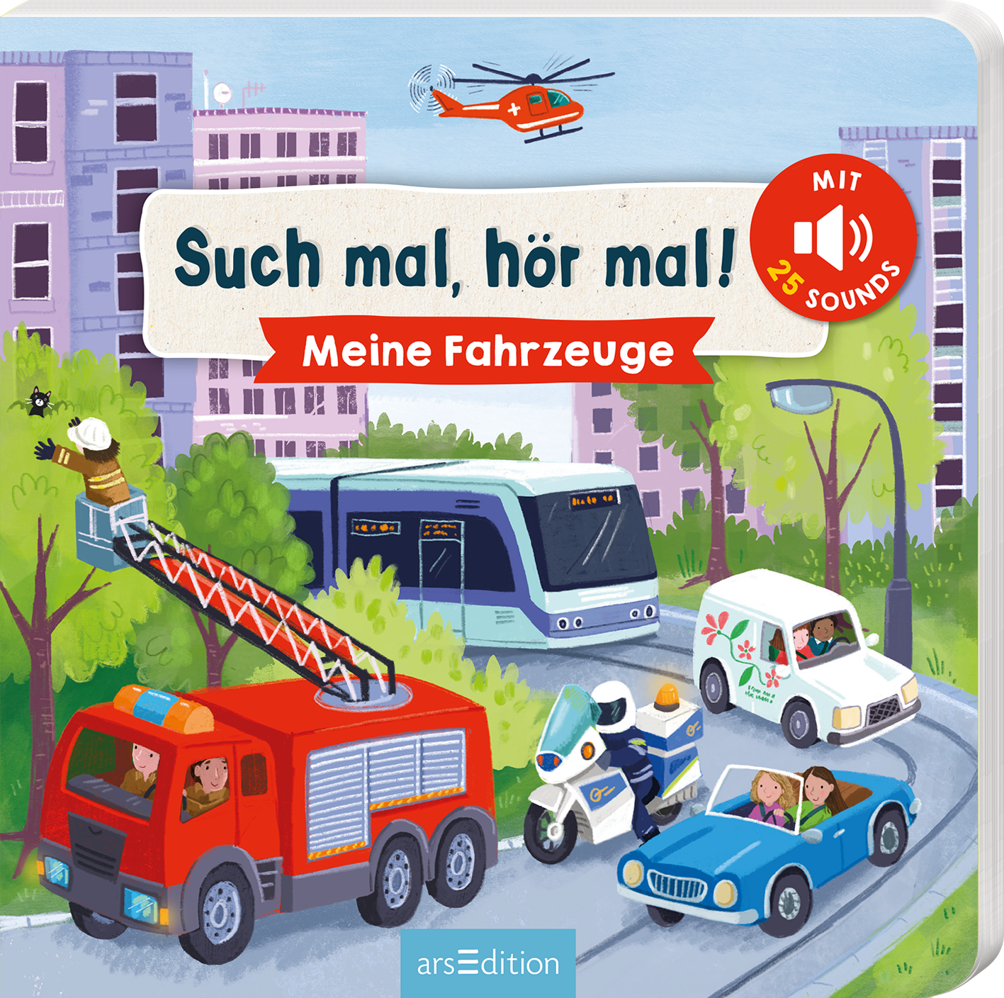 Das Buchcover zeigt eine lebendige, farbenfrohe Illustration einer Stadt voller Fahrzeuge. Im Vordergrund stehen ein Feuerwehrwagen, ein Polizeiauto und ein eleganter Sportwagen, während im Hintergrund eine Straßenbahn und ein Helikopter zu sehen sind. Die Schriftzüge „Such mal, hör mal!“ und „Meine Fahrzeuge“ sind in verspielter Typografie gehalten und heben sich kontrastreich vor dem hellblauen Himmel ab. Ein gelber Button informiert über „MIT 25 SOUNDS“. Ganz unten mittig...