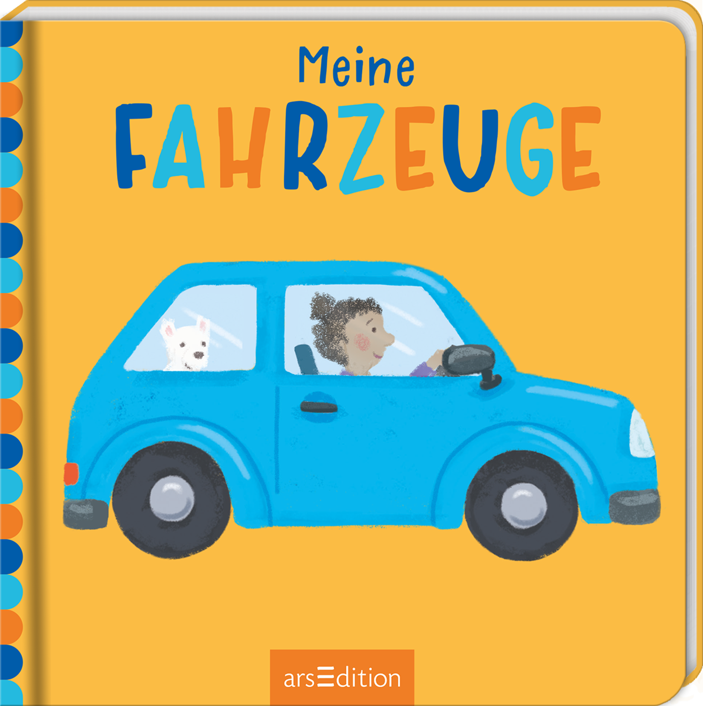 Auf hellgelbem Hintergrund ist ein blaues Auto abgebildet, in dem ein Kind mit lockigen Haaren sitzt. Neben ihm schaut ein weißer Hund aus dem Fenster. Der Titel „Meine FAHRZEUGE“ ist oben in bunten Großbuchstaben platziert. Das Cover vermittelt eine freundliche, lebendige Atmosphäre und spricht junge Leser an. Ganz unten mittig steht der Logoschriftzug von arsEdition.