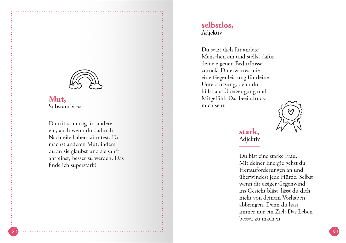 Gezeigt wird eine Innen- oder Zusatzansicht von „Alltagsheldin (Substantiv, f)“. Die Darstellung umfasst zwei Seiten mit einem sanften, hellen Hintergrund. Auf der linken Seite befindet sich eine Definition für das Wort „Mut“ in schwarzer Schrift, umgeben von einem Rand in zartem Rosa. Darüber ist ein stilisierter Regenbogen. Die rechte Seite beleuchtet die Begriffe „selbstlos“ und „stark“, ebenfalls in dunkler Schrift. Jedes Wort wird durch einfache, symbolische...