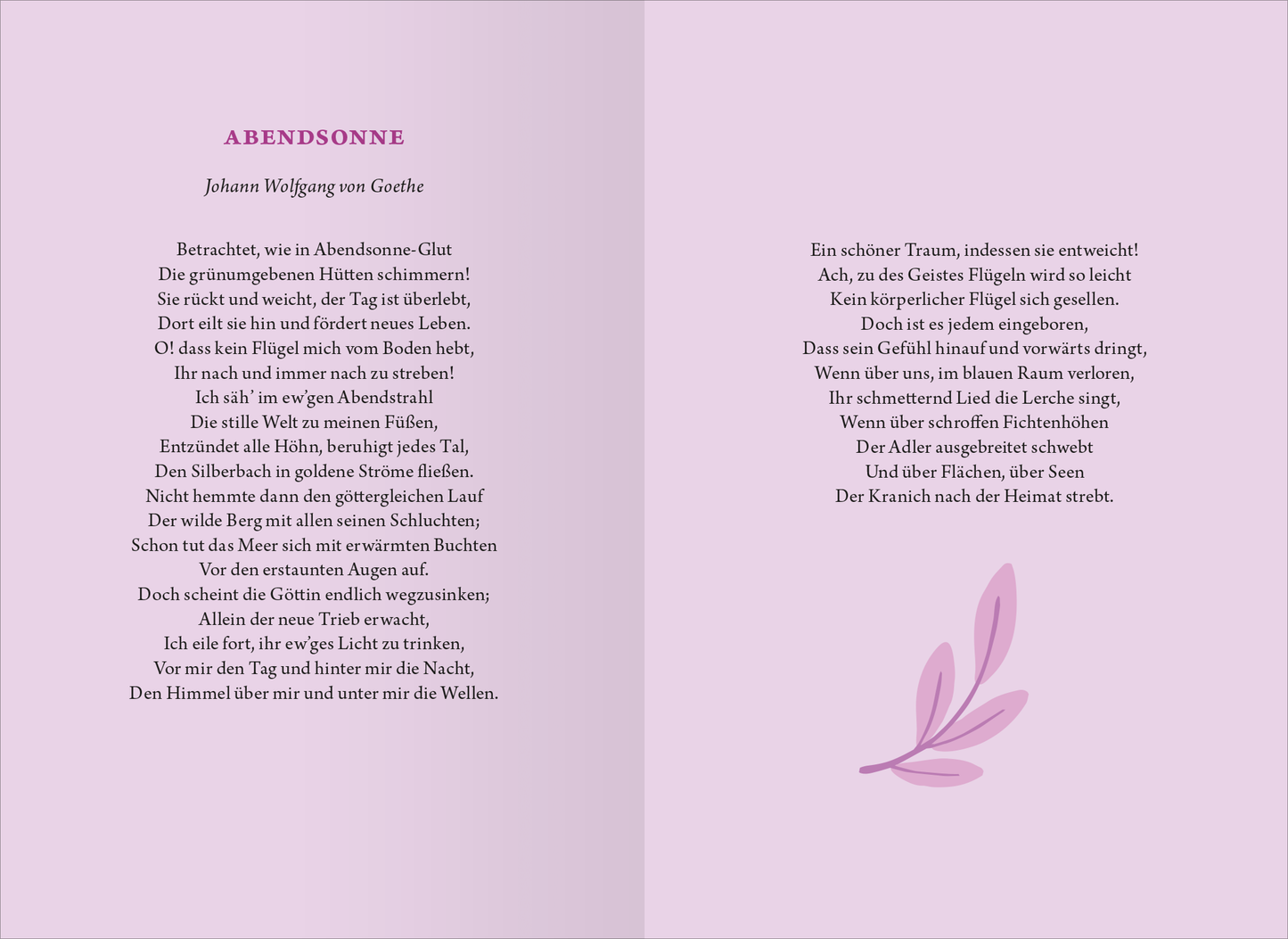 Gezeigt wird eine Innen- oder Zusatzansicht von „Die kleine Bibliothek der positiven Gefühle: Dankbarkeit“. Die Seite ist in sanften Pastelltönen gehalten, vor allem in zartem Lila. Auf der linken Seite befindet sich ein Gedicht von Johann Wolfgang von Goethe, dessen Titel „ABENDSONNE“ deutlich oben platziert ist. Die Schrift ist elegant und gut lesbar, umgeben von floralen Illustrationen in Rosa. Die rechte Seite beschreibt das Gedicht und die Stimmung, sie ist strukturiert, um dem...