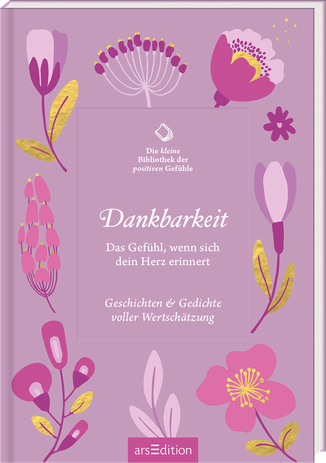 Das Buchcover präsentiert eine sanfte, lilafarbene Hintergrundfarbe, umrahmt von bunten, illustrativen Blumen in Rosa, Gelb und Violett. In der Mitte steht der Titel „Dankbarkeit“ in eleganter, weißer Schrift, darunter der Untertitel „Das Gefühl, wenn sich dein Herz erinnert“ in etwas kleinerer Schriftgröße. Am Fuß des Covers ist der Text „Geschichten & Gedichte voller Wertschätzung“ zu finden. Ganz oben links ist der Schriftzug „Die kleine Bibliothek der positiven...