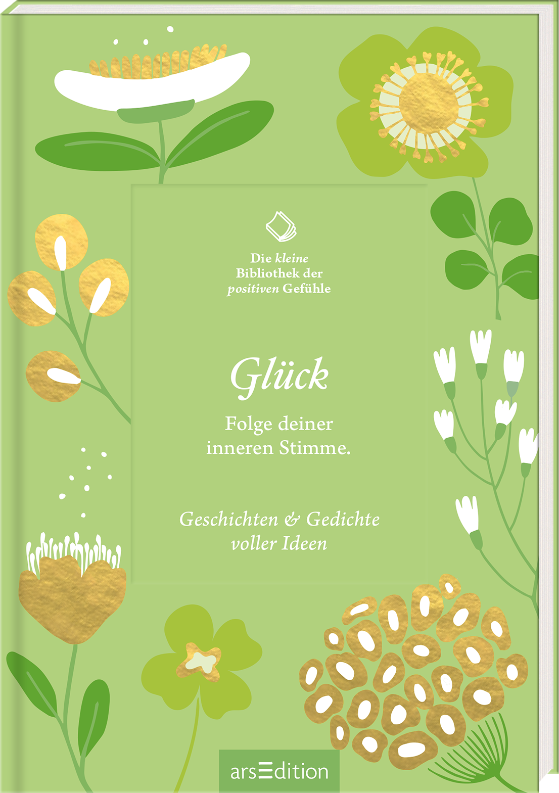 Das Buchcover zeigt einen sanften, grünen Hintergrund, der mit verschiedenen stilisierten Blumen und Pflanzen in Weiß, Gelb und Gold verziert ist. Der Titel „Glück“ ist in eleganter, weißer Schrift prominent in der Mitte platziert, gefolgt von dem Untertitel „Folge deiner inneren Stimme.“. Zudem sind die Worte „Geschichten & Gedichte voller Ideen“ in einer harmonischen Schrift darunter zu finden. Ganz oben links befindet sich der Hinweis „Die kleine Bibliothek der...