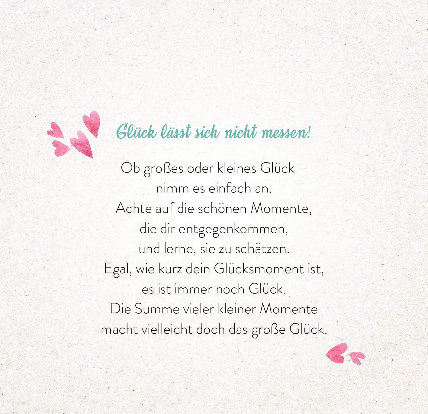 Gezeigt wird eine Innen- oder Zusatzansicht von „365 Glücksgefühle für jeden Tag“. Der Hintergrund ist in hellem Beige gehalten, mit einer strukturierten Papiereffekt-Optik. In der oberen Hälfte steht der einladende Titel „Glück lässt sich nicht messen!“ in einer geschwungenen, mintgrünen Schriftart. Darunter befindet sich ein in klarer, schwarzer Typografie geschriebener Text, der in mehreren Absätzen Gedanken über Glück und Dankbarkeit thematisiert. Rosa, handgezeichnete...