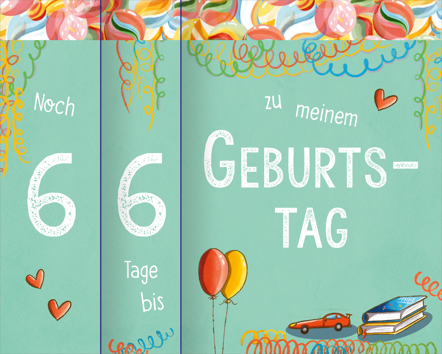 Gezeigt wird eine Innenansicht von „Mein Countdown-Kalender für die Schule“. Der Hintergrund ist mintfarben. In großer weißer Schrift steht „Noch 66 Tage bis zu meinem Geburtstag“ darauf. Die Ansicht ist unterteilt in die beiden Ziffernblätter links, auf denen „Noch 6“ und „6 Tage bis“ steht. Das Ereignis „zu meinem Geburtstag“ steht rechts. Über die Seite verteilt sind bunte Illustrationen von Luftschlangen, Luftballons, Büchern und einem Spielzeugauto.