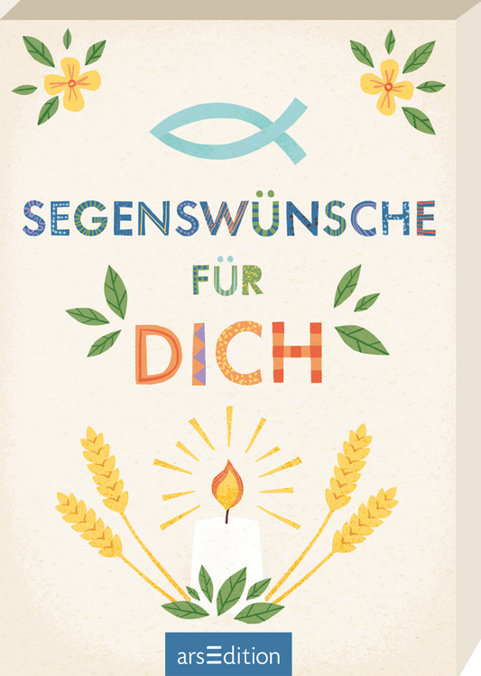 Auf dem Buchcover „Segenswünsche für Dich“ dominieren sanfte, warme Farben auf einem cremefarbenen Hintergrund. Der Titel ist in einer verspielten, bunten Typografie gestaltet und hebt sich durch das Wort „DICH“ hervor, das besonders hervorgehoben ist. In der Mitte ist eine Kerze mit strahlenden Linien und Getreideähren platziert, umgeben von floralen Motiven. Ganz oben befindet sich ein stilisiertes Fischsymbol. Ganz unten mittig steht der Logoschriftzug von arsEdition.