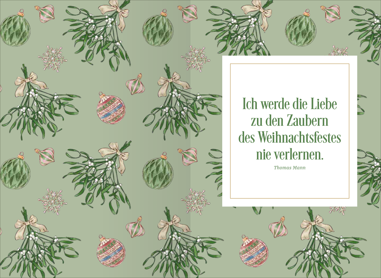 Gezeigt wird eine Innen- oder Zusatzansicht von „Die schönsten Geschichten aus dem Schnee“. Der Hintergrund in sanften Grün- und Pastelltönen zeigt eine festliche Dekoration mit Mistelzweigen, Weihnachtskugeln und schneekristallähnlichen Mustern. In der Mitte befindet sich ein Zitat von Thomas Mann, in eleganter, grüner Serifenschrift auf weißem Grund, das eine nostalgische Atmosphäre vermittelt. Die verspielten Illustrationen und die harmonische Farbgestaltung erzeugen eine...