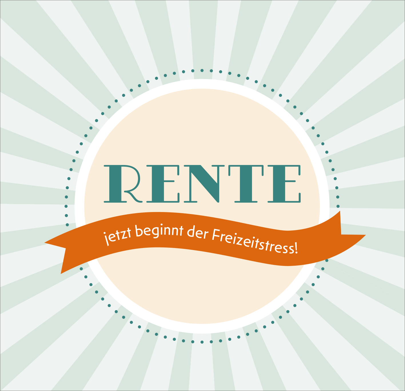 Gezeigt wird eine Innen- oder Zusatzansicht von „Hallo Ruhestand“. Die grafische Darstellung zeigt in der Mitte den Text „RENTE“ in einer kräftigen, eleganten Schriftart. Darunter steht in kleinerer Schrift „jetzt beginnt der Freizeitstress!“ auf einem orangefarbenen Banner. Der Hintergrund ist hellgrün mit strahlenförmigen, weißen Akzenten, die eine dynamische und fröhliche Stimmung erzeugen. Runde Akzente in Form von Punkten umrahmen das zentrale Element harmonisch.