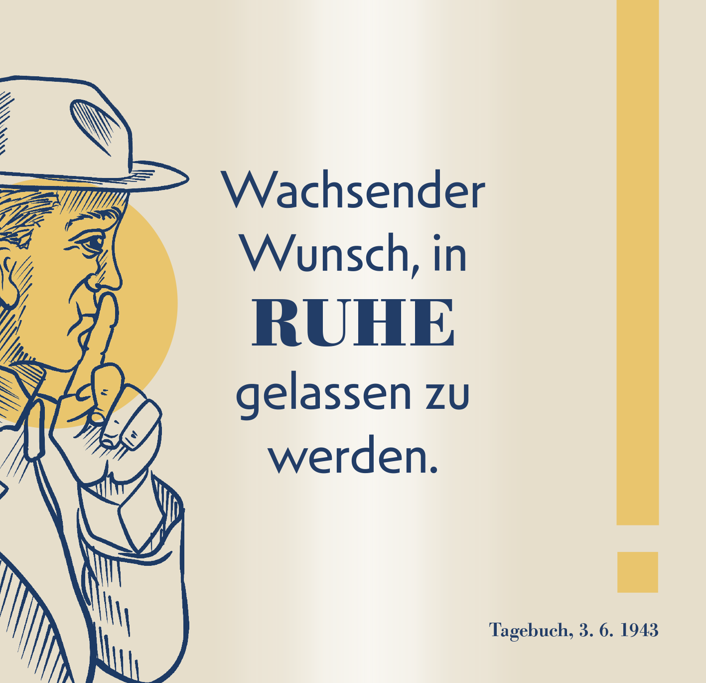 Gezeigt wird eine Innen- oder Zusatzansicht von „Das Glück kommt zu denen, die es erwarten“. Der Hintergrund in sanften Beige-Tönen schafft eine ruhige Atmosphäre. Im Vordergrund ist eine illustration eines Mannes mit einem Hut zu sehen, der mit einer Hand ein „Ruhe“-Zeichen zeigt. Der Text „Wachsender Wunsch, in RUHE gelassen zu werden“ ist in einer eleganten, dunklen Schriftart gehalten, wobei das Wort „RUHE“ besonders hervorgehoben ist. Ein gelbes, ovales Element ergänzt...